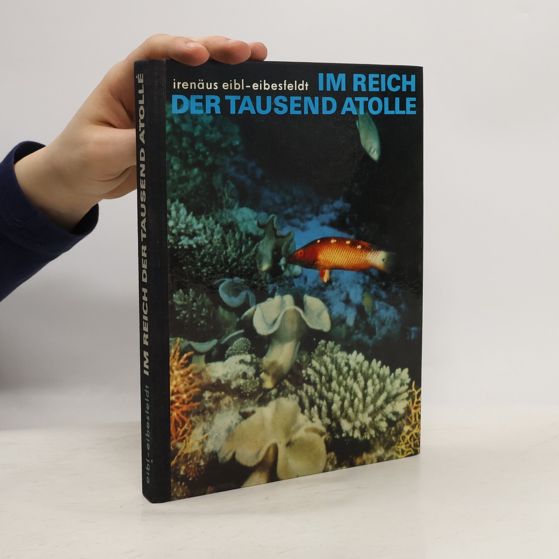 Irenäus Eibl-Eibesfeldt Im Reich der tausend Atolle