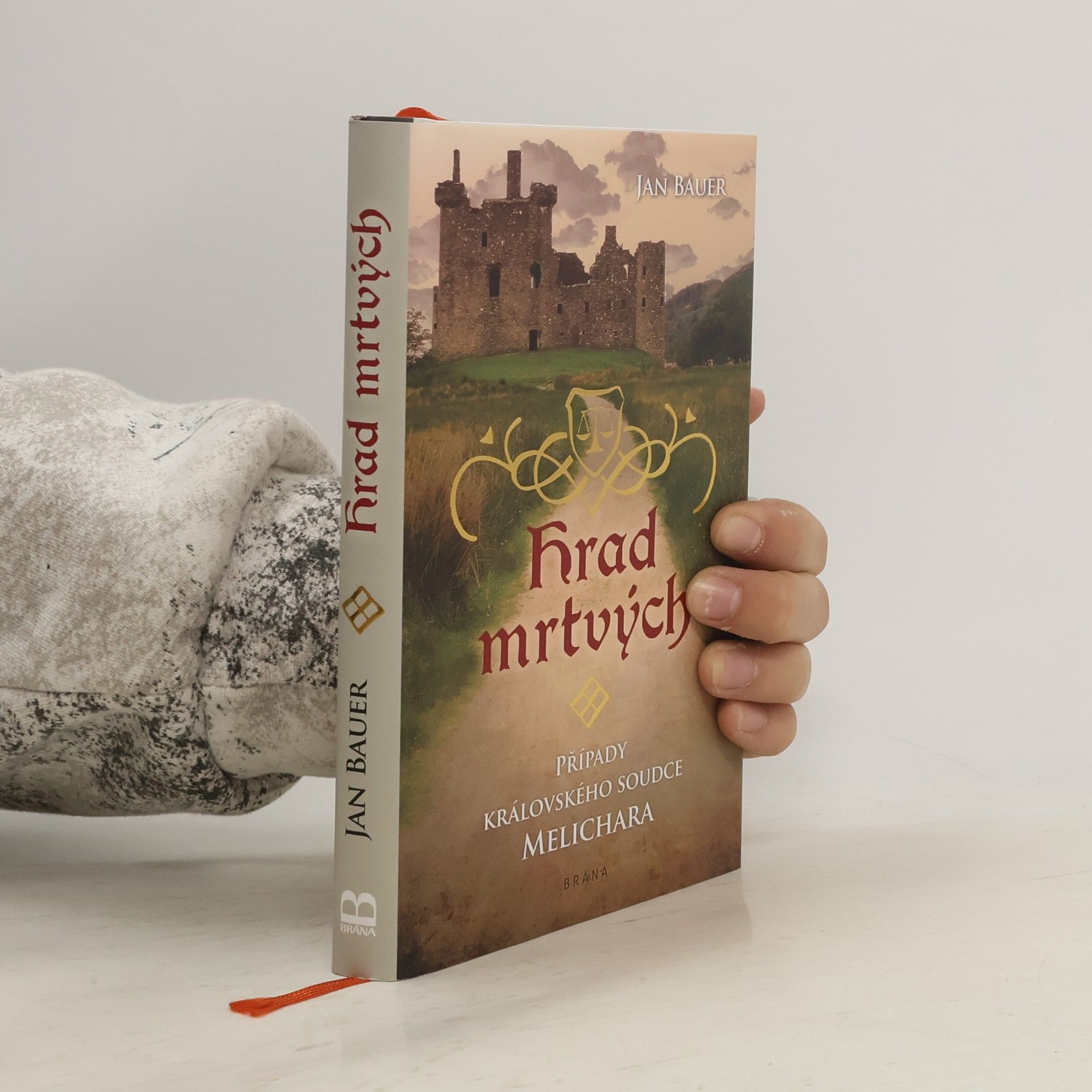 Jan Bauer Hrad mrtvých : případy královského soudce Melichara