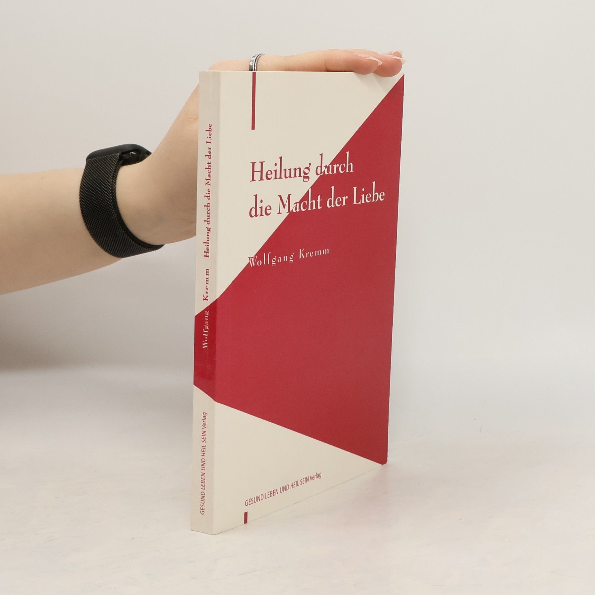 Wolfgang Kremm Heilung durch die Macht der Liebe