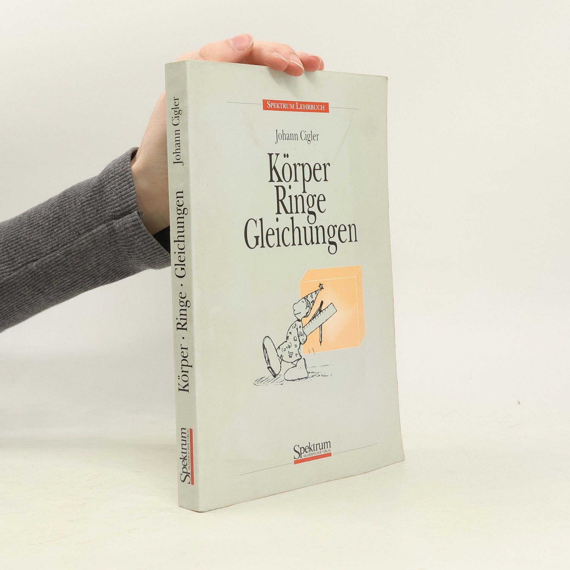 Johannes Cigler Körper - Ringe - Gleichungen
