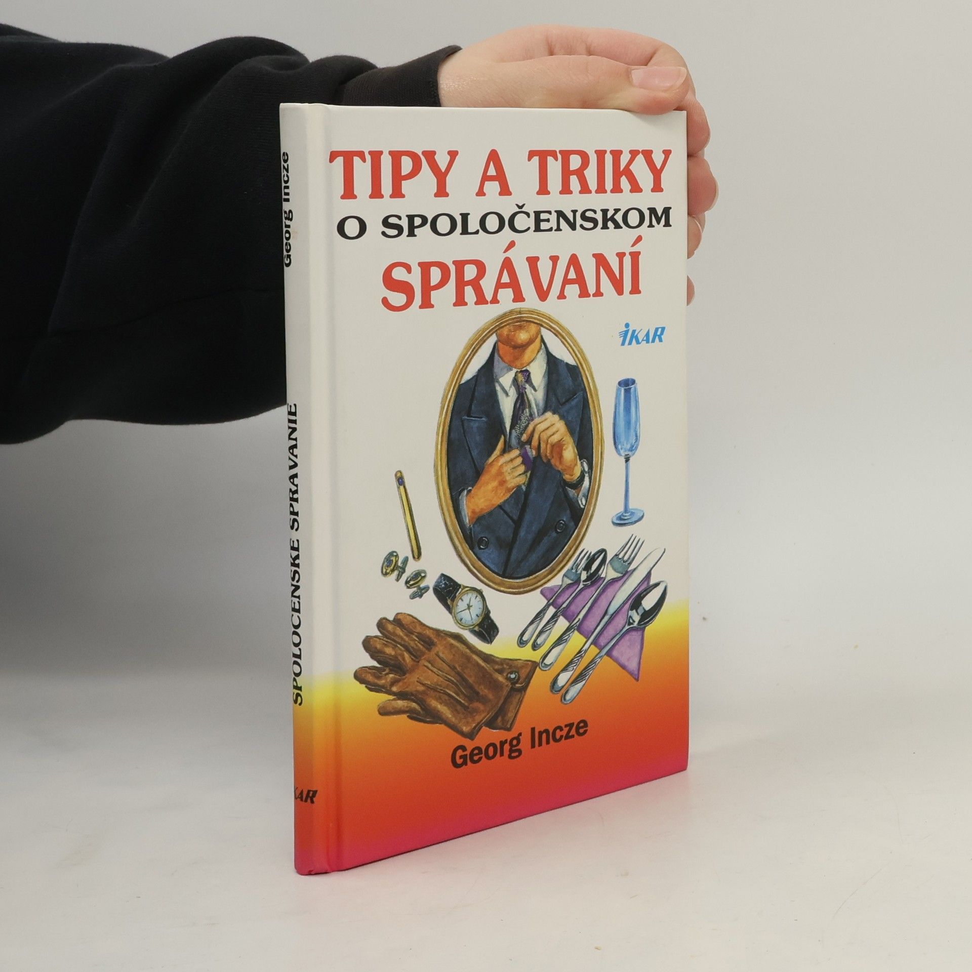 Incze Georg Tipy a triky o spoločenskom správaní