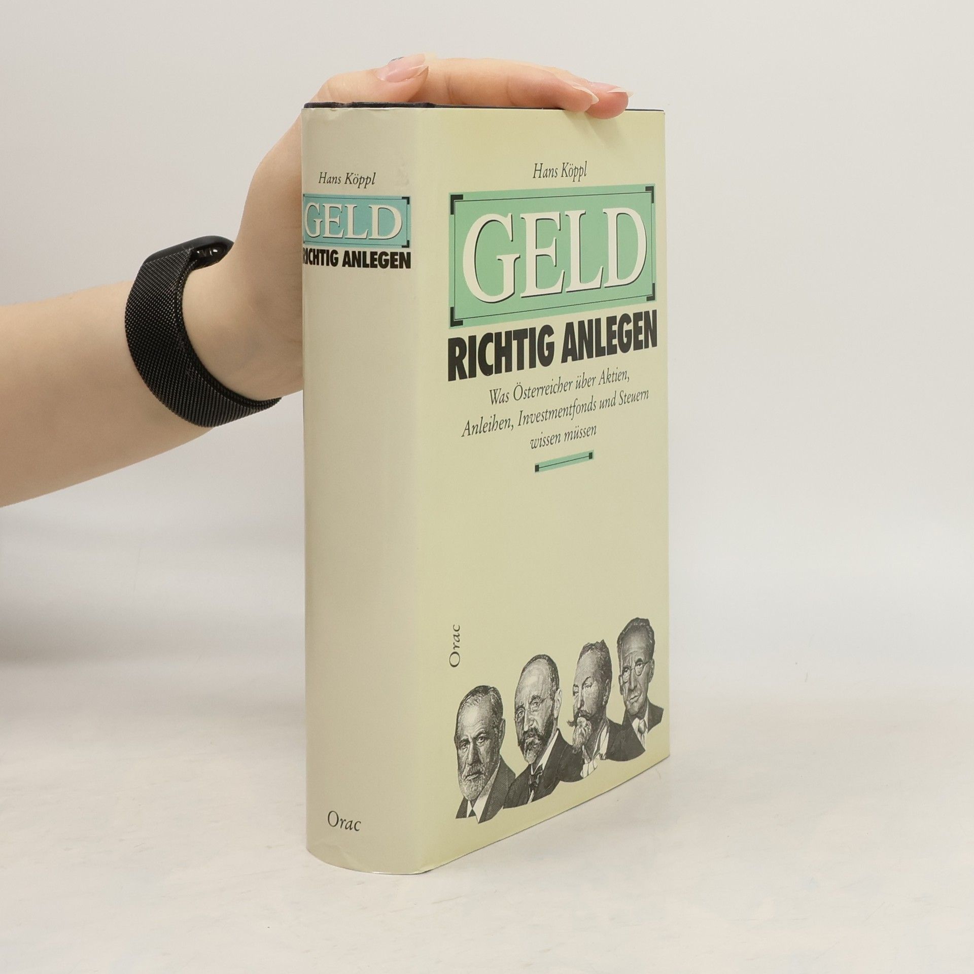 Hans Köppl Geld richtig anlegen. Was Österreicher über Aktien, Anleihen, Investmentfonds und Steuern wissen müssen