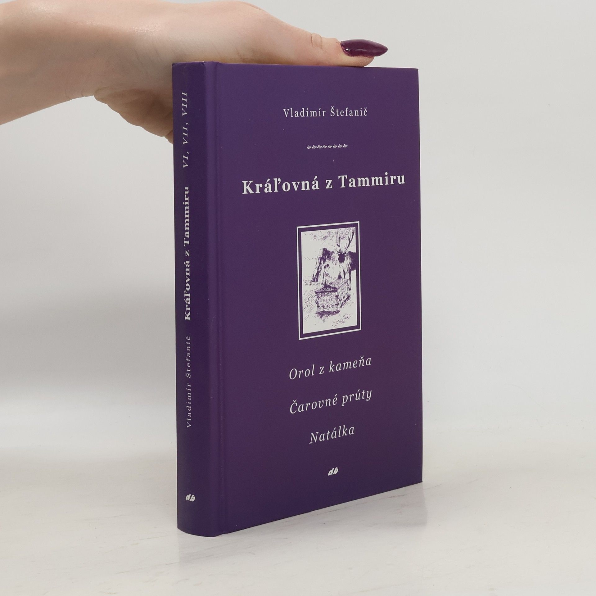 Vladimír Štefanič Kráľovná z Tammiru VI -VIII. Orol z kameňa. Čarovné prúty. Natálka