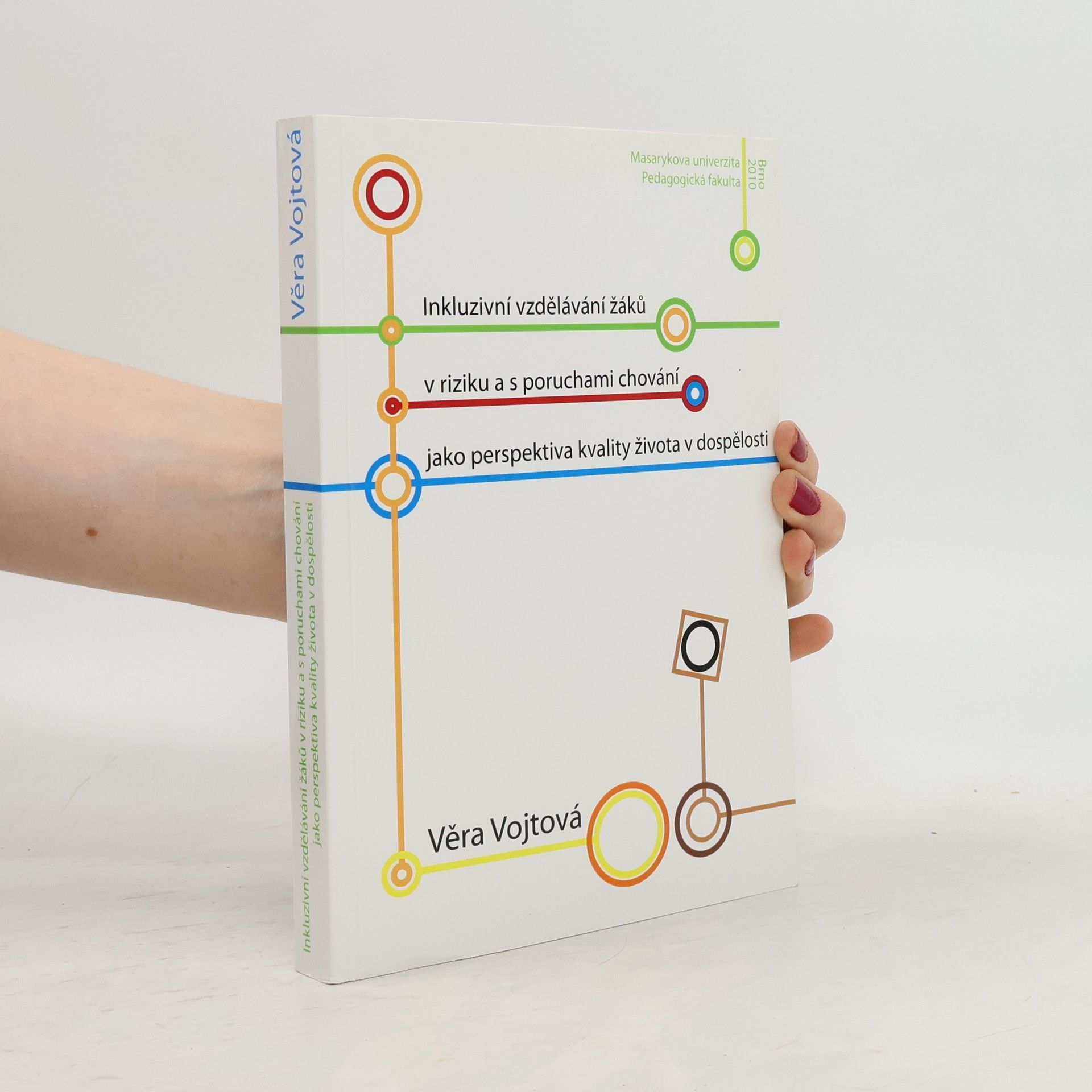 Věra Vojtová Inkluzivní vzdělávání žáků v riziku a s poruchami chování jako perspektiva kvality života v dospělosti.