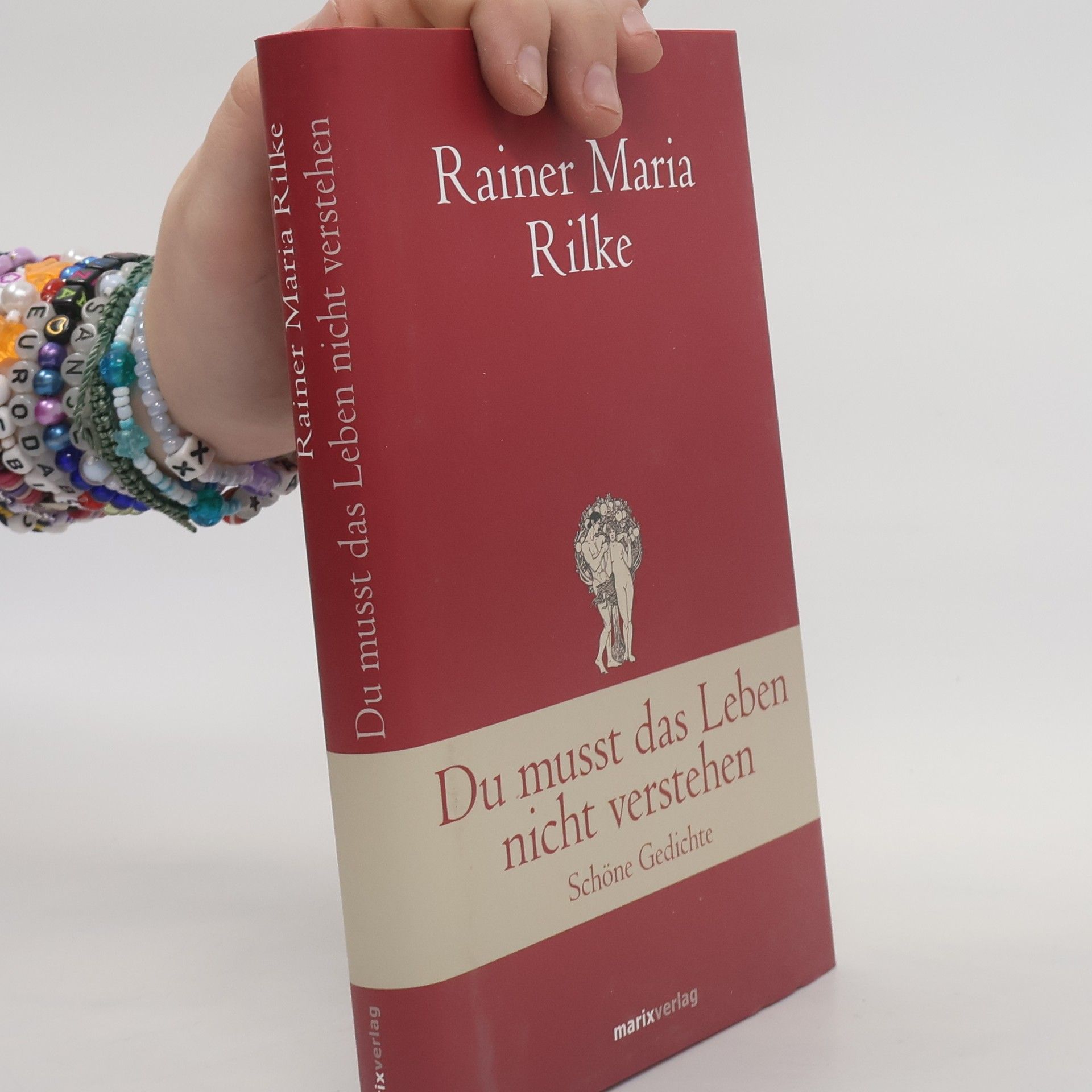Rainer Maria Rilke Du musst das Leben nicht verstehen : schöne Gedichte