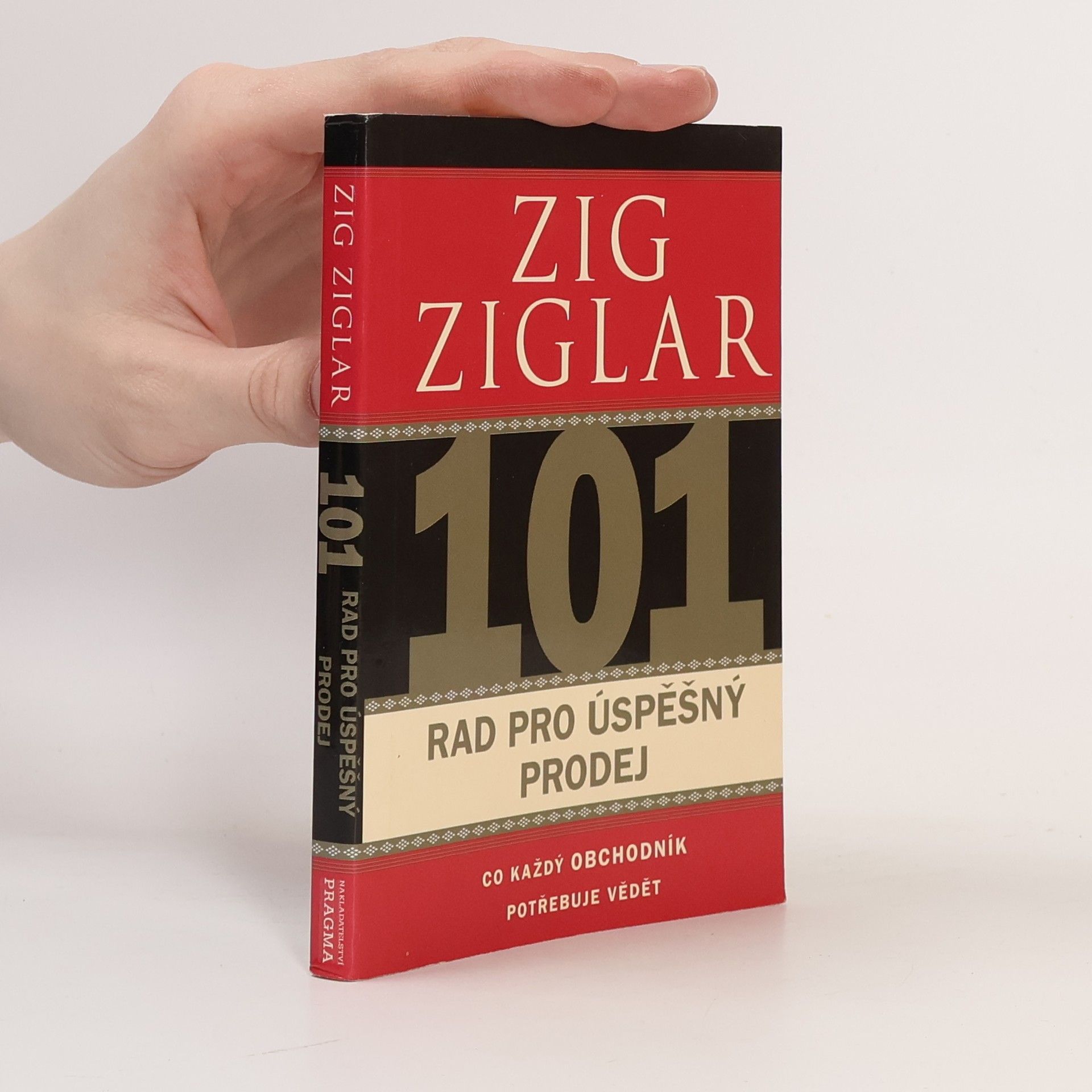 Zig Ziglar 101 rad pro úspěšný prodej. Co každý obchodník potřebuje vědět