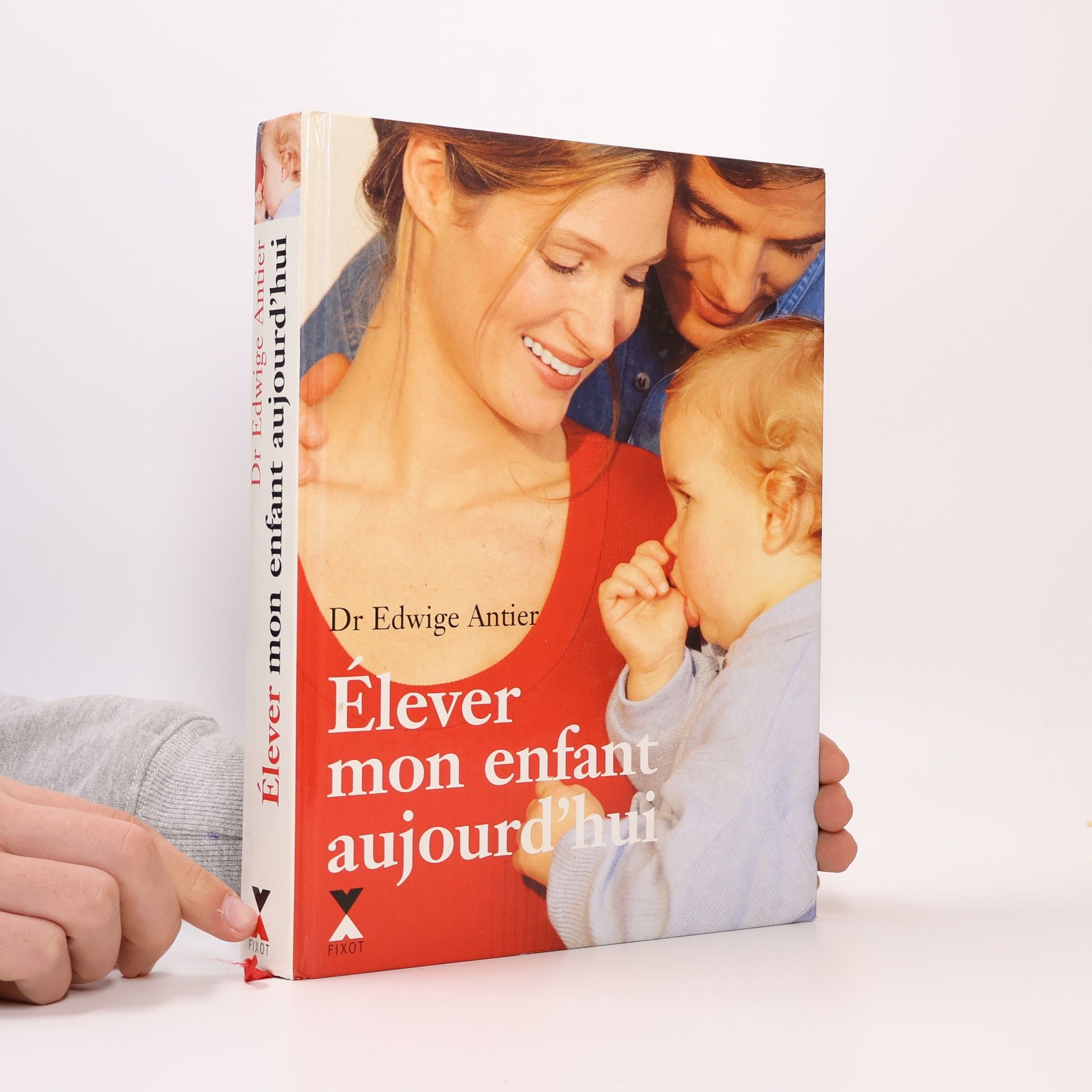 Dr Edwige Antier Élever mon enfant aujourd'hui