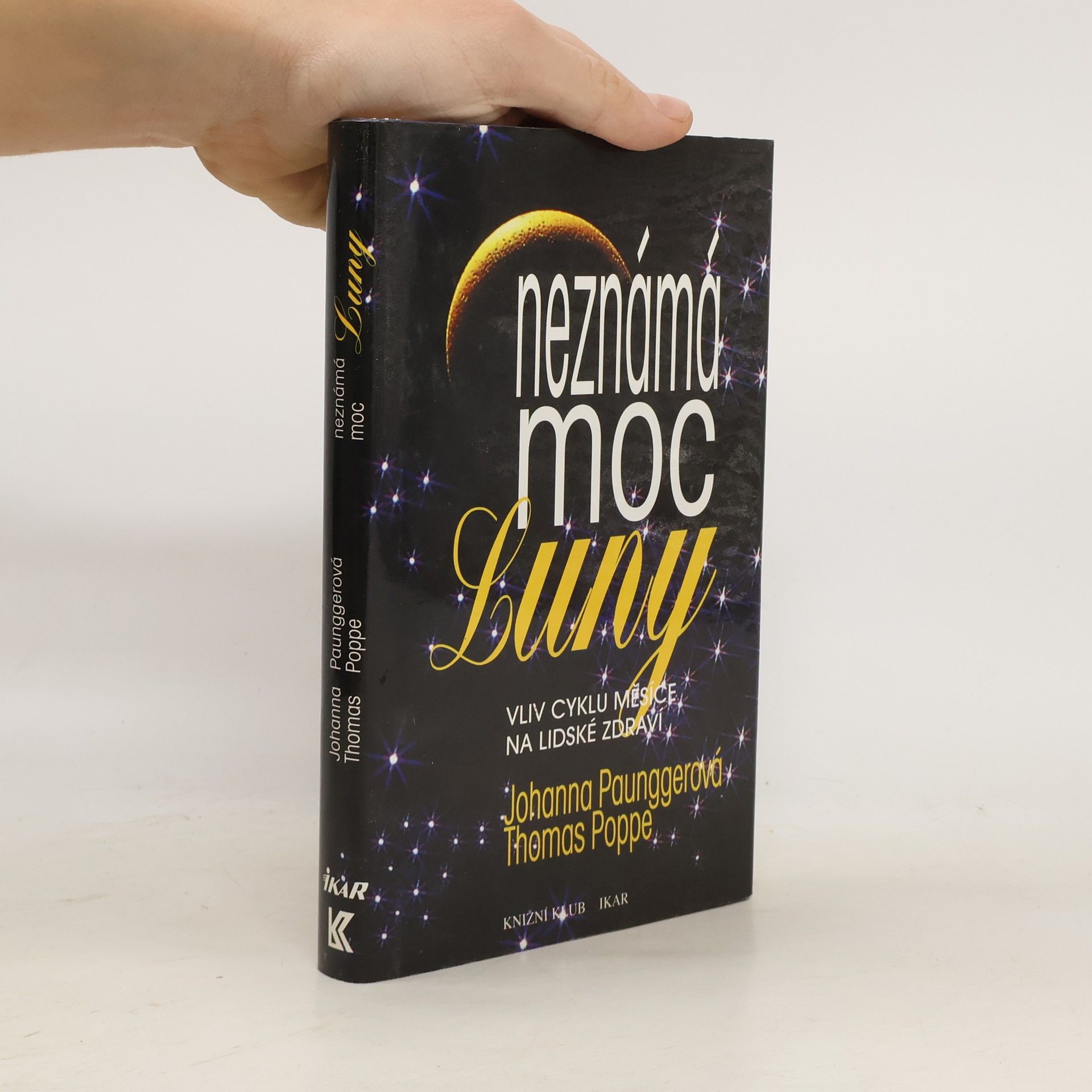 Johanna Paungger Neznámá moc Luny: Vliv cyklů Měsíce na lidské zdraví