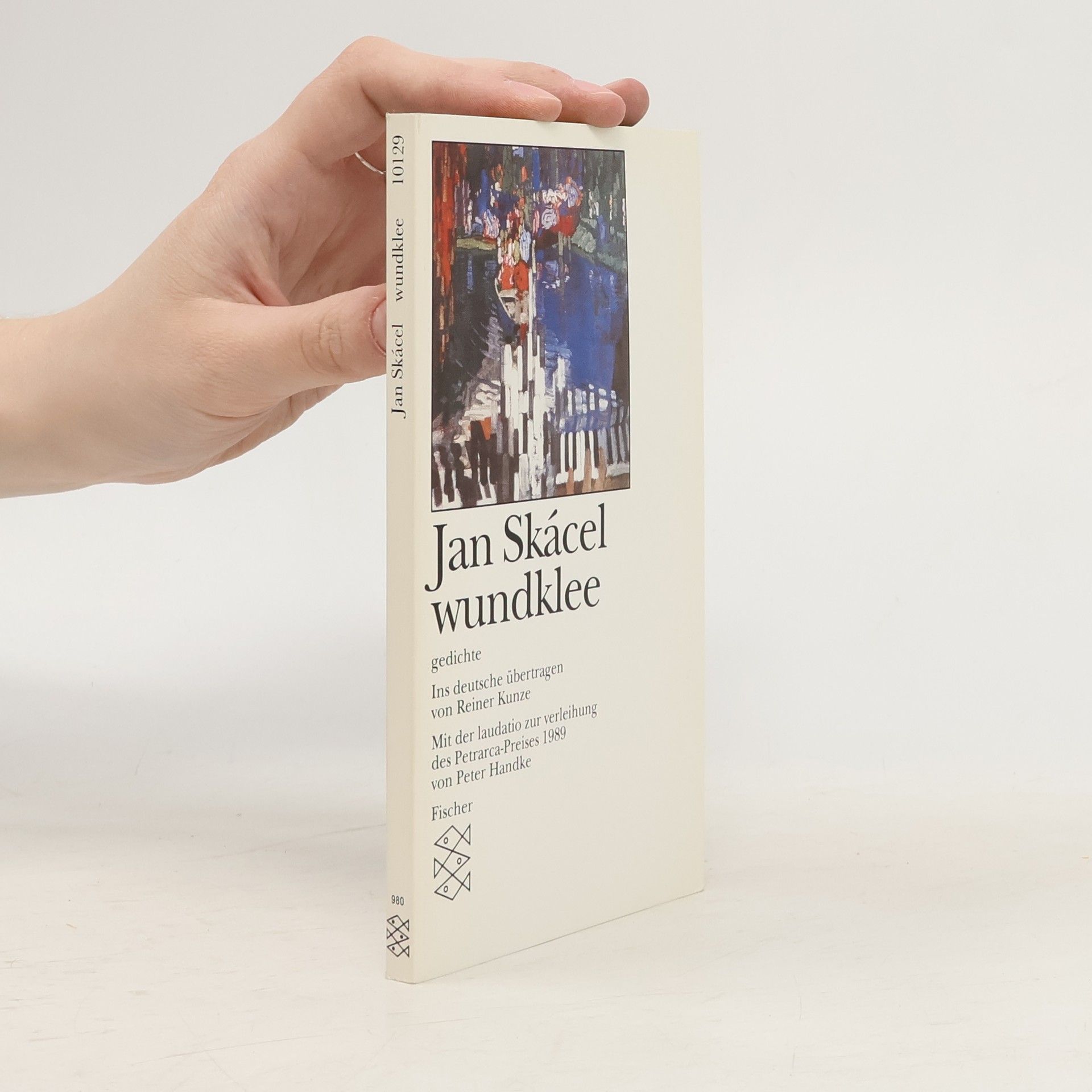 Jan Skácel Wundklee. Gedichte. Mit e. Nachwort v. Reiner Kunze. Mit d. Laudatio zur Verleihung d. Petrarca-Preises v. Peter Handke