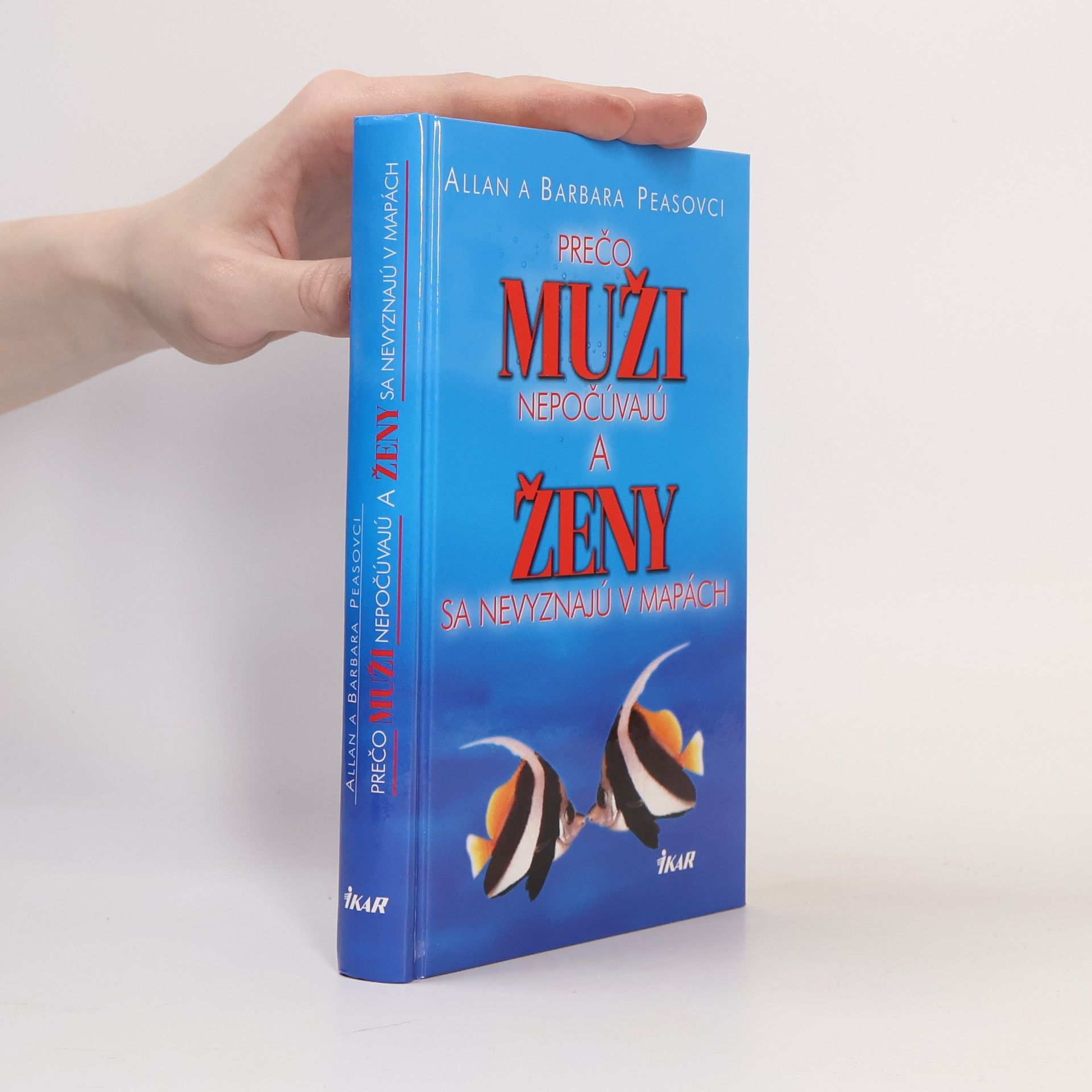 Allan Pease Prečo muži nepočúvajú a ženy sa nevyznajú v mapách