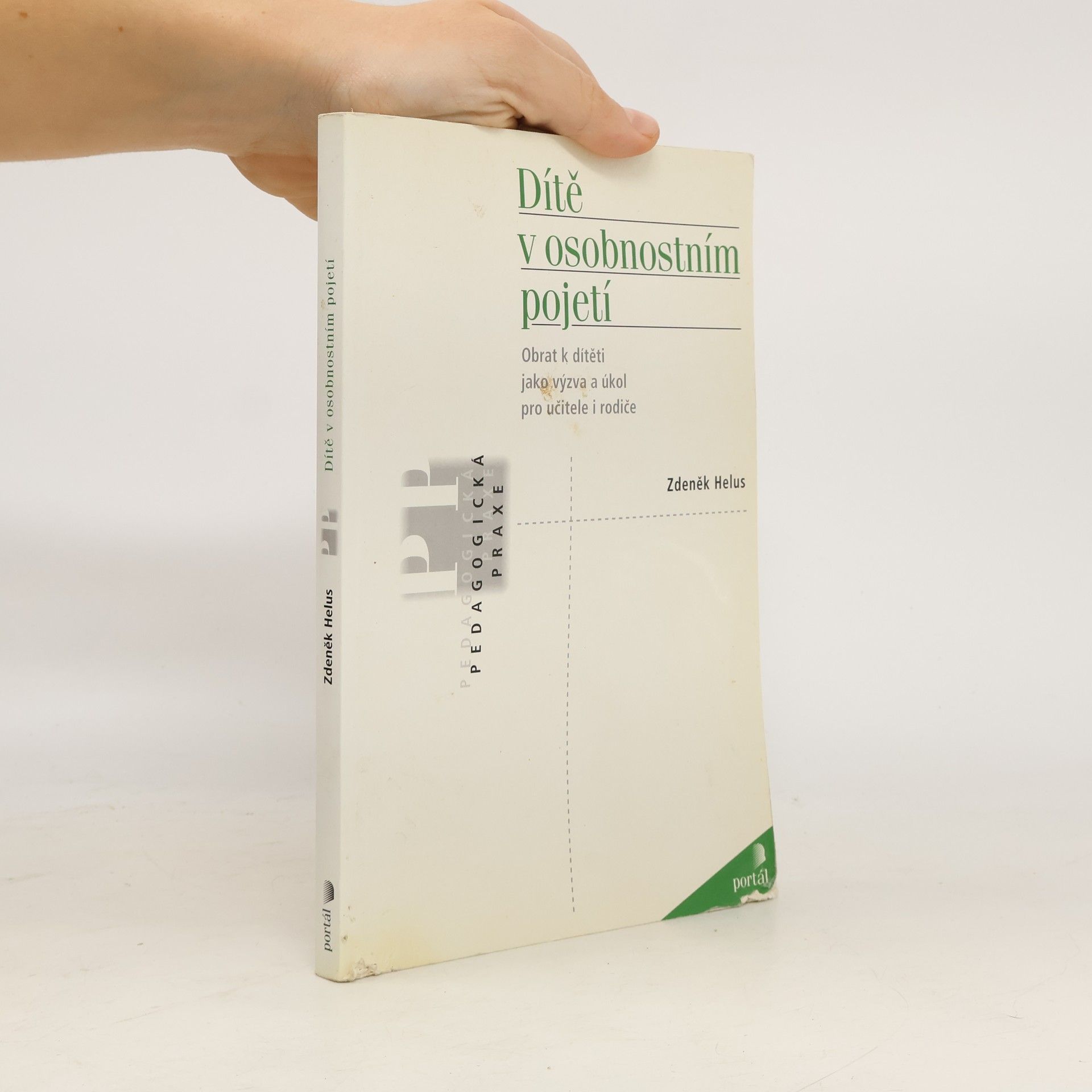 Zdeněk Helus Dítě v osobnostním pojetí : obrat k dítěti jako výzva a úkol pro učitele i rodiče
