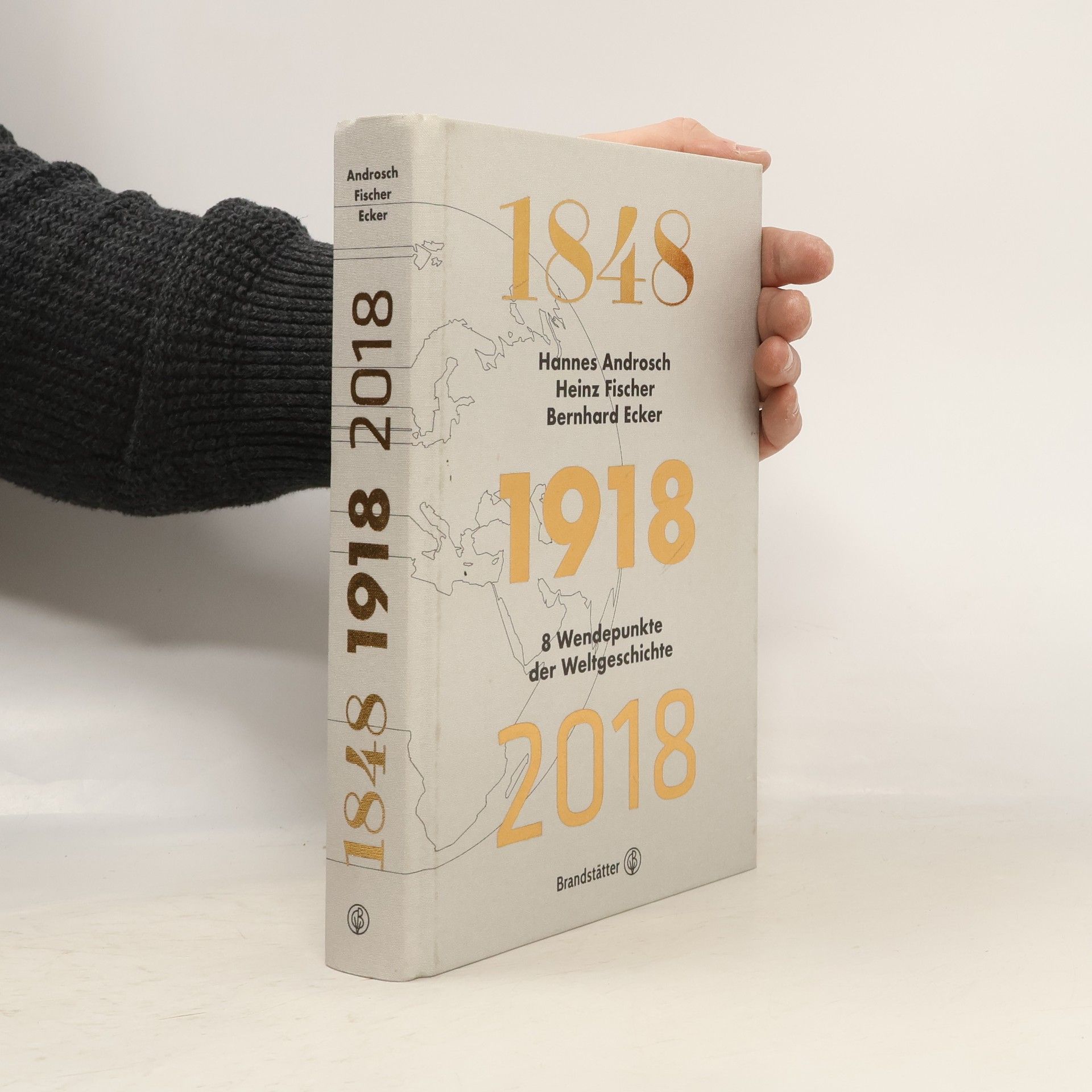 Hannes Androsch Heinz Fischer Bernhard Ecker 1848 1918 2018: 8 Wendepunkte der Weltgeschichte