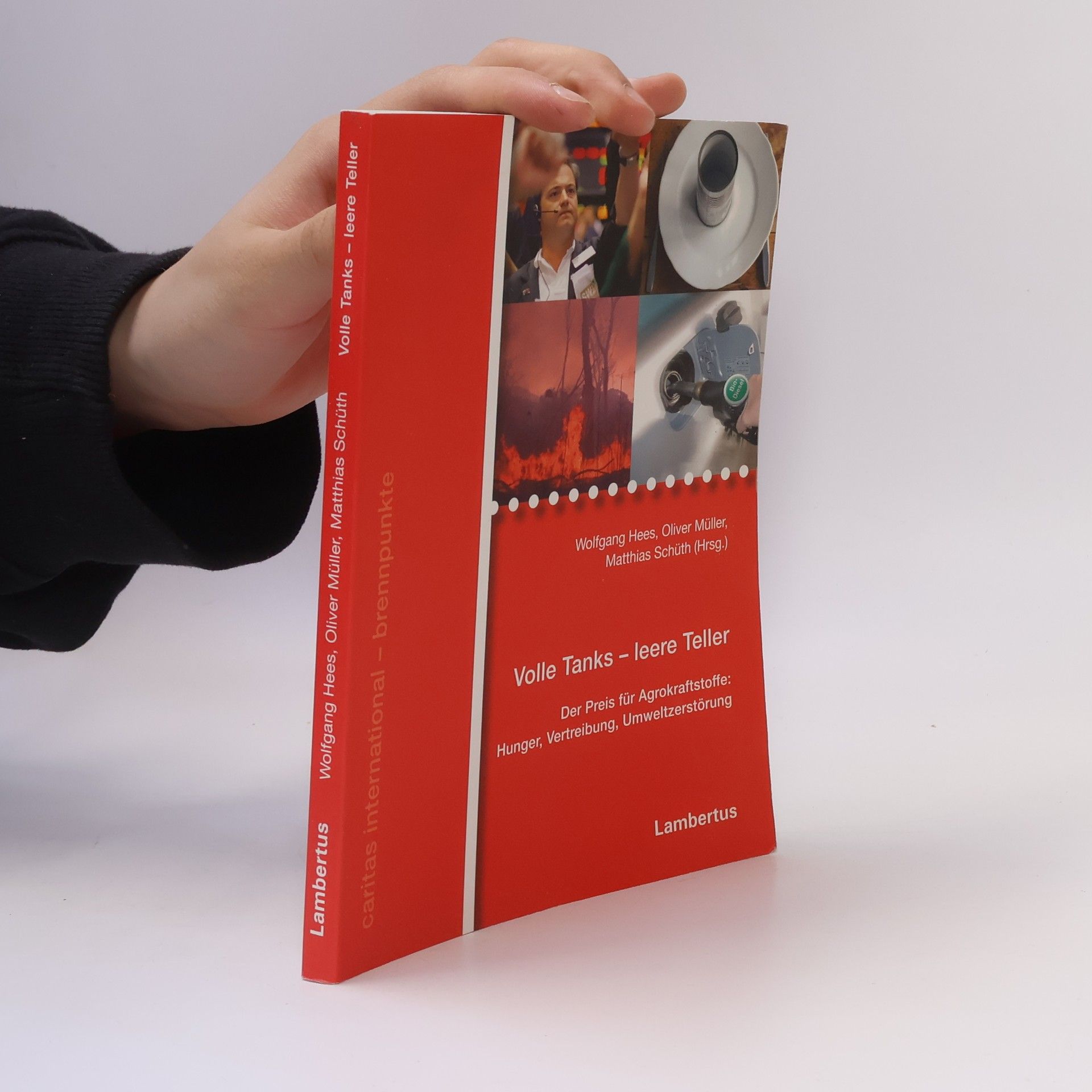 Wolfgang Hees Caritas international - Brennpunkte: Volle Tanks - leere Teller