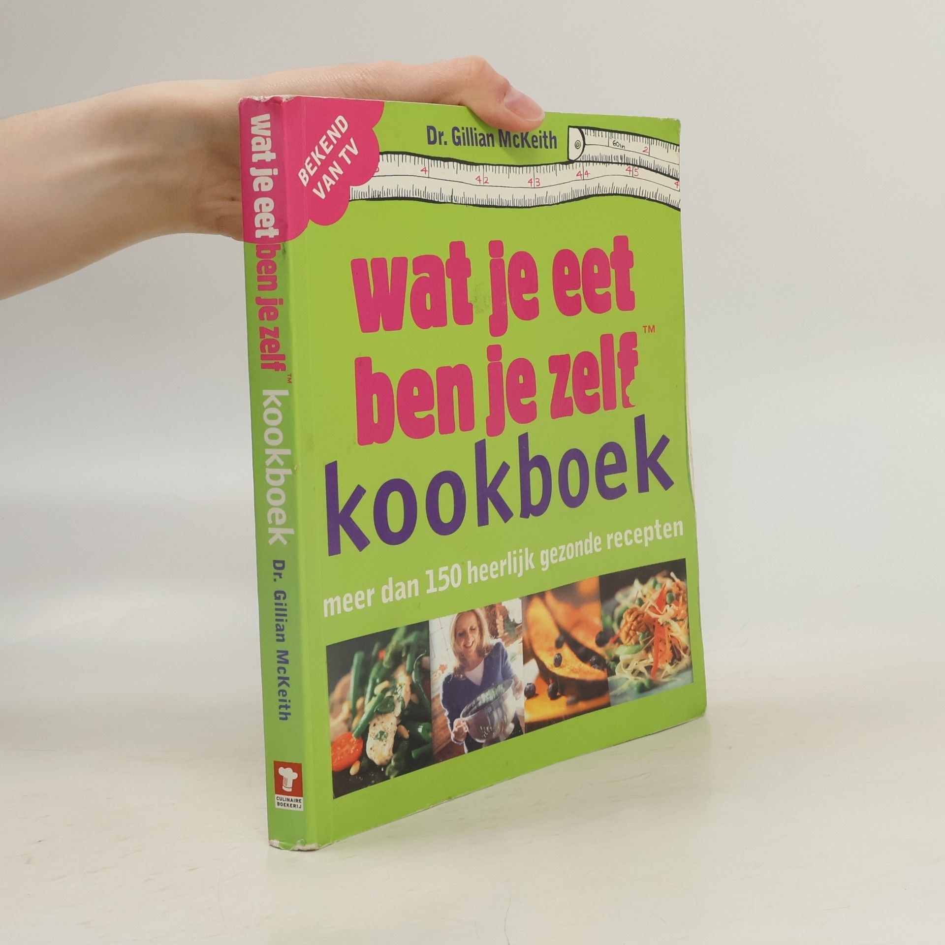 Gillian McKeith Culinaire Boekerij: Wat je eet ben je zelf kookboek