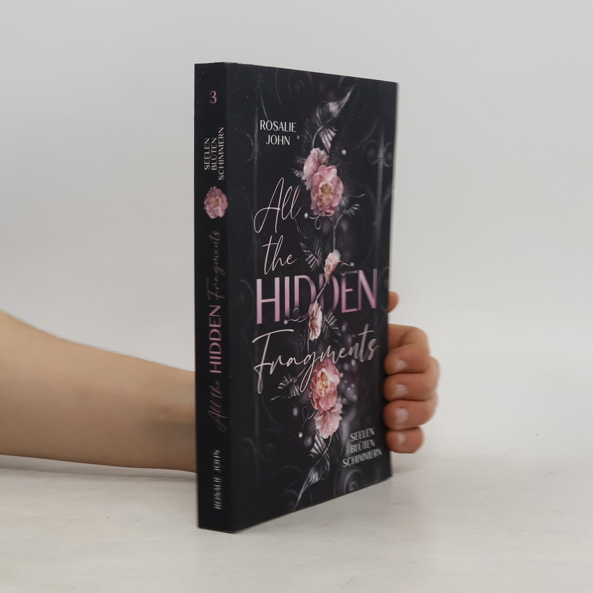 Rosalie John Seelenblütenschimmern - 3: All the Hidden Fragments