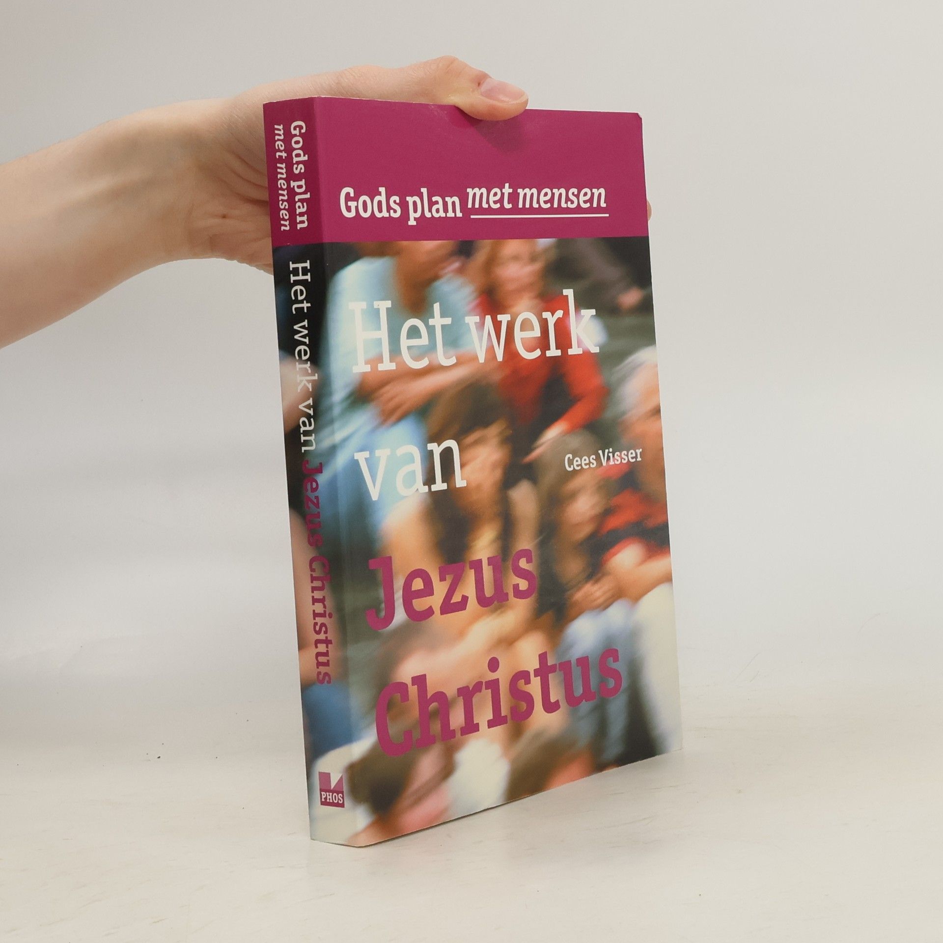 Cees Visser Gods plan met mensen. Het werk van Jezus Christus