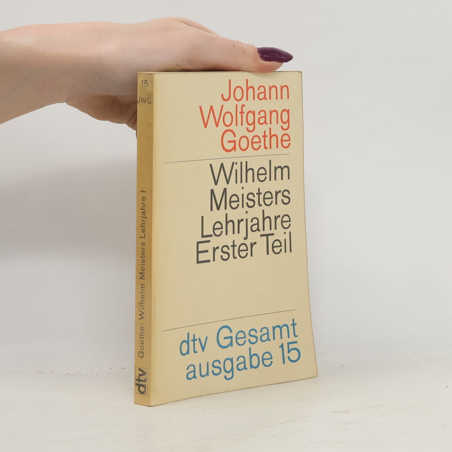 Johann Wolfgang von Goethe Wilhelm Meisters Lehrjahre. Erster Teil