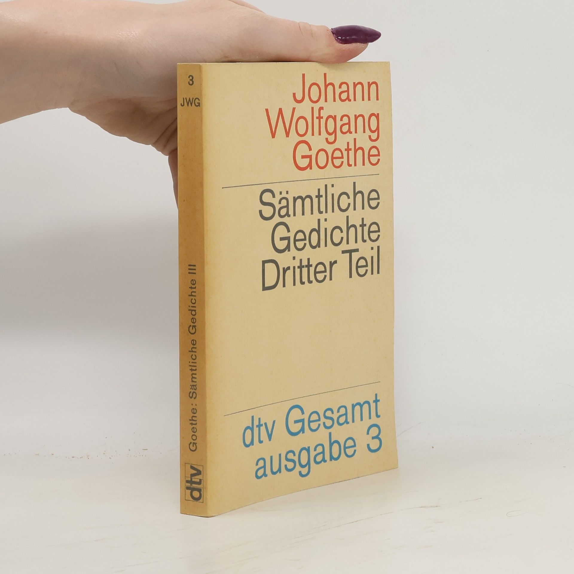 Johann Wolfgang von Goethe Sämtliche Gedichte. Dritter Teil