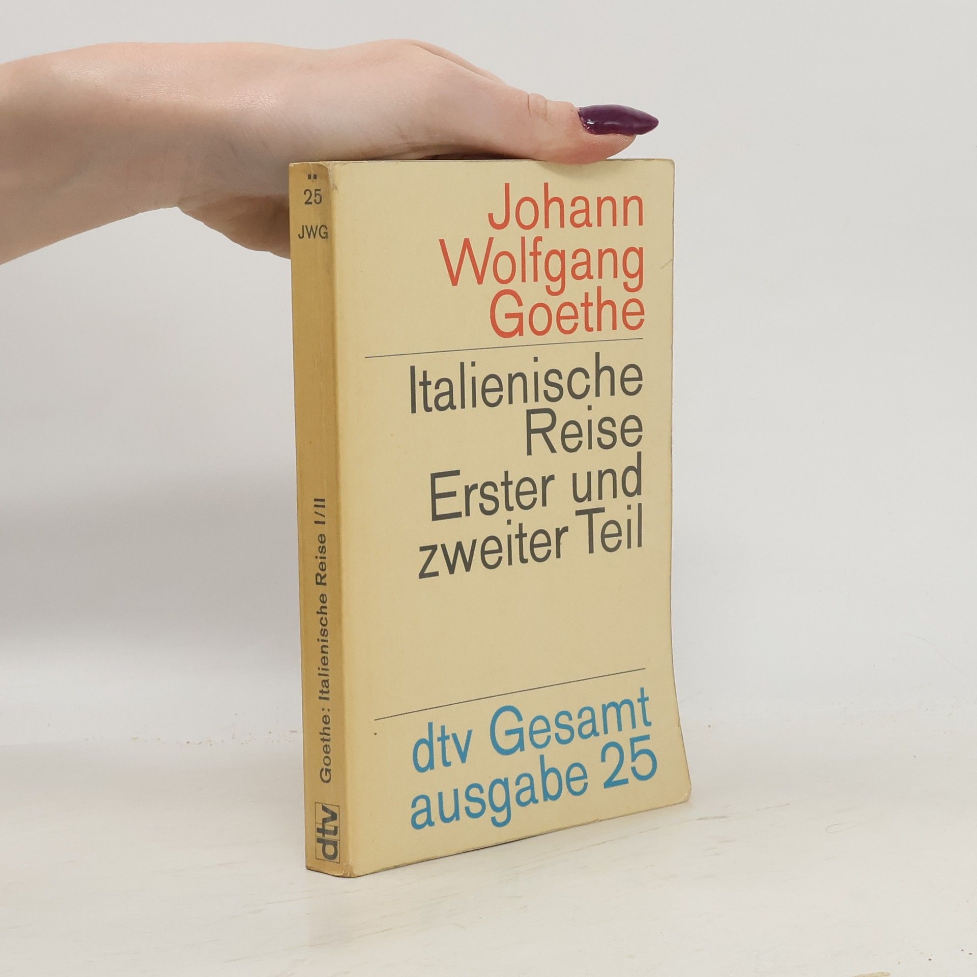 Johann Wolfgang von Goethe Italienische Reise. Erster und zweiter Teil