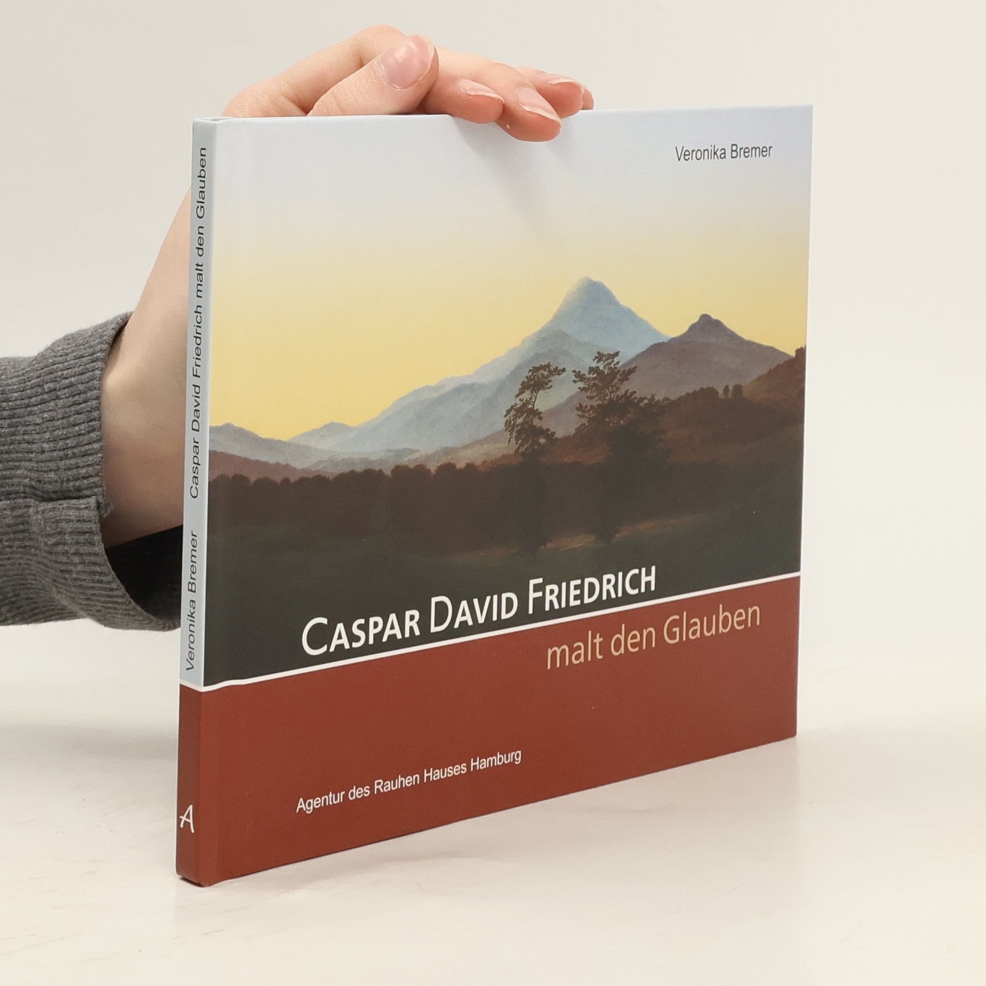 Veronika Bremer Caspar David Friedrich malt den Glauben