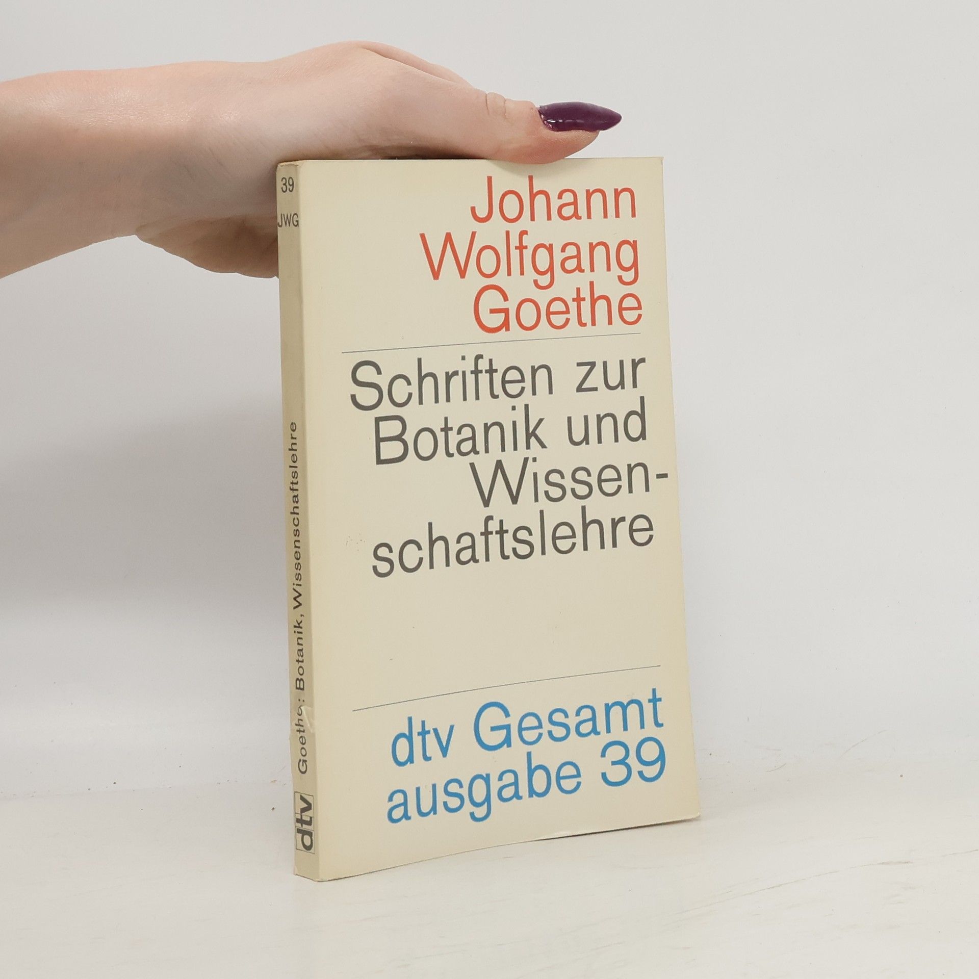 Johann Wolfgang von Goethe Schriften zur Botanik und Wissenschaftslehre