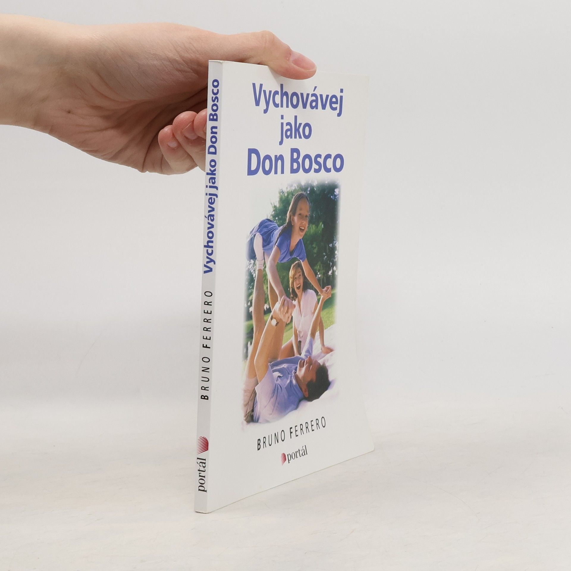 Bruno Ferrero Vychovávej jako Don Bosco