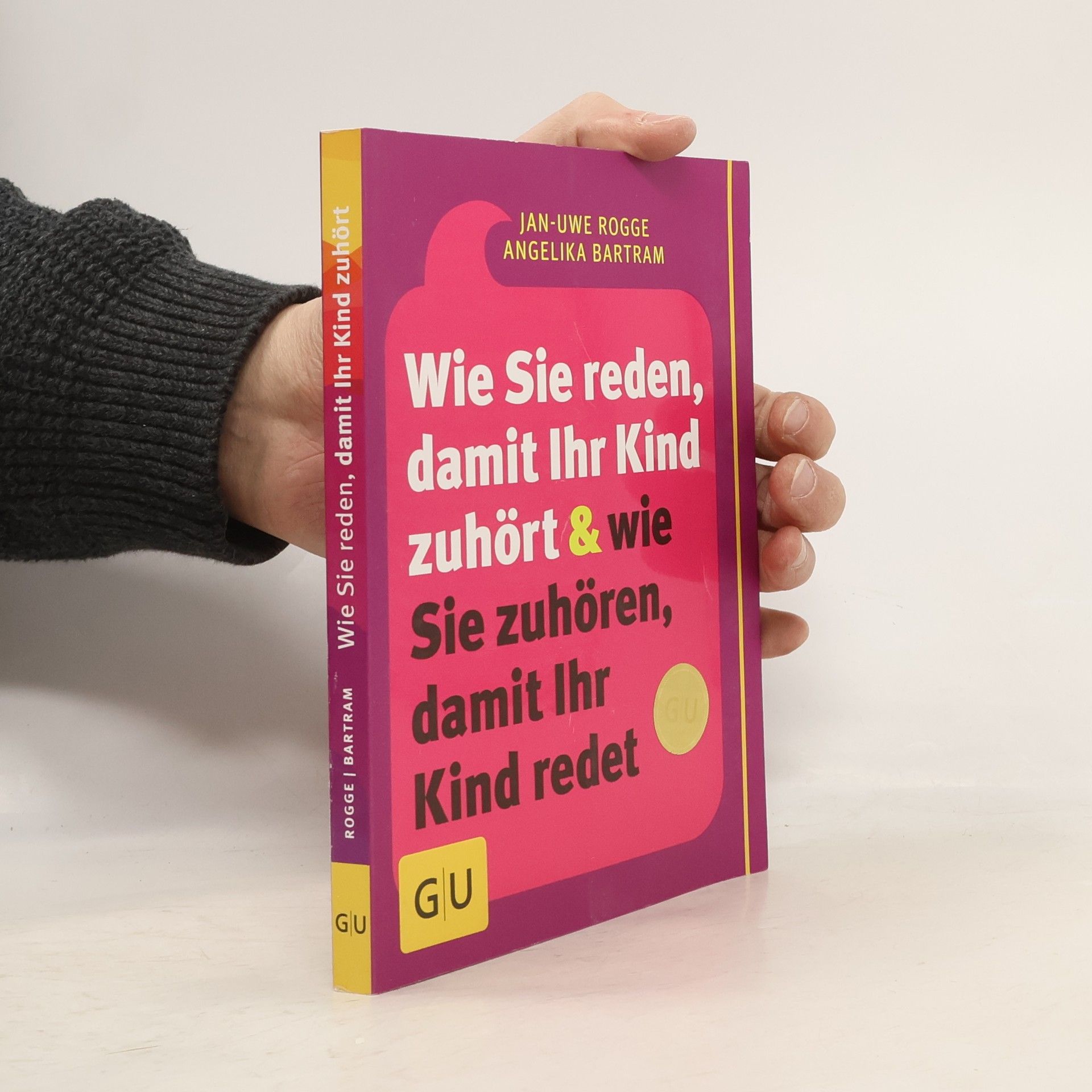 Jan Uwe Rogge Wie Sie reden, damit Ihr Kind zuhört & wie Sie zuhören, damit Ihr Kind redet