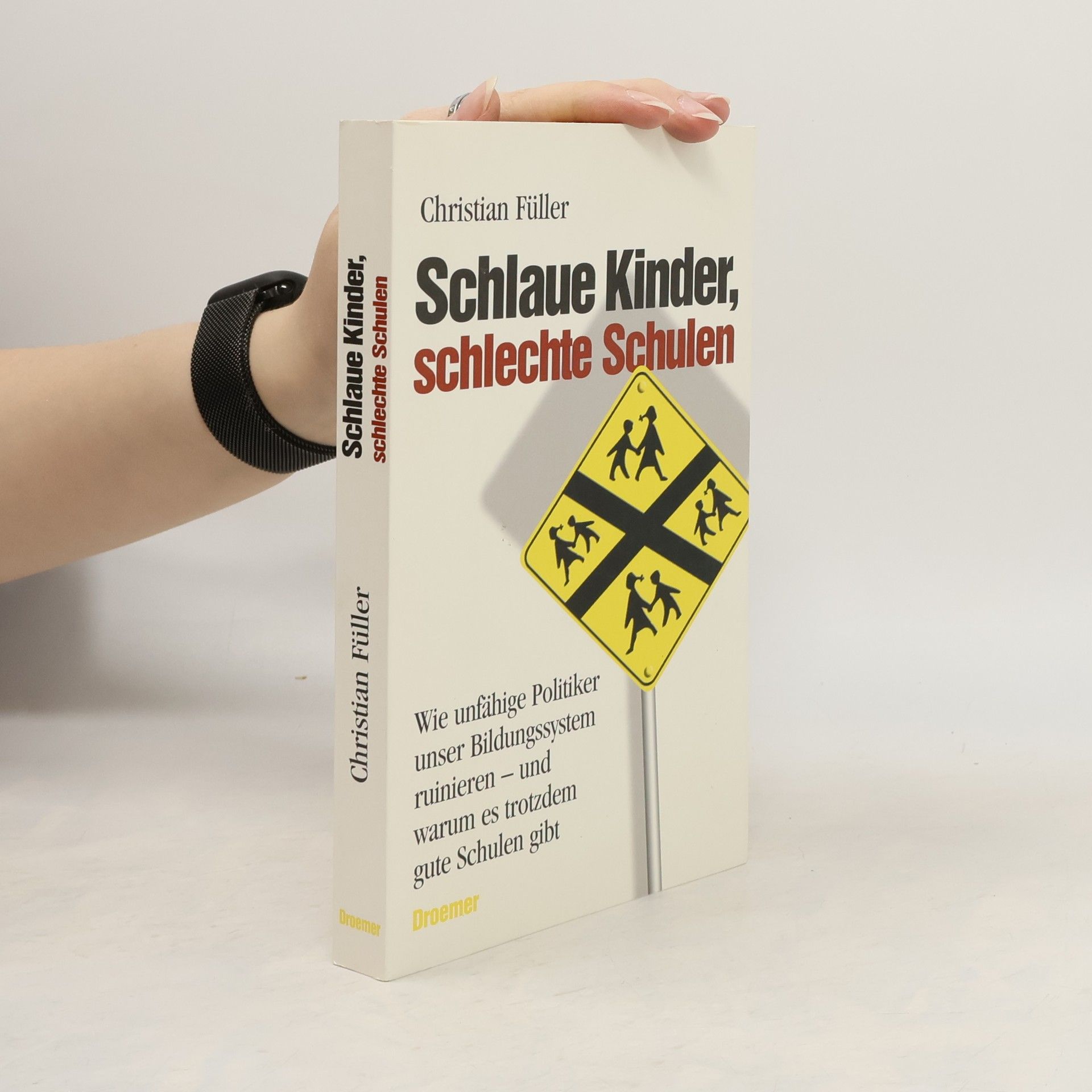 Christian Füller Schlaue Kinder, schlechte Schulen
