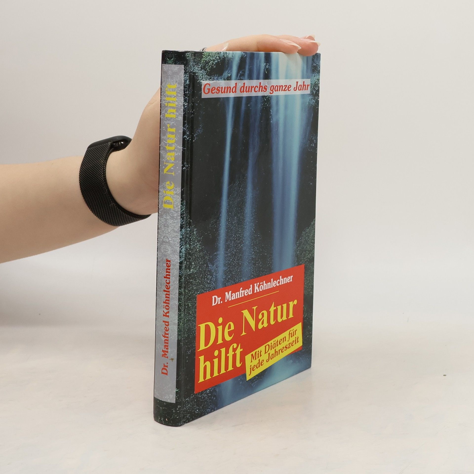 Manfred Köhnlechner Die Natur hilft - Mit Diäten für jede Jahreszeit