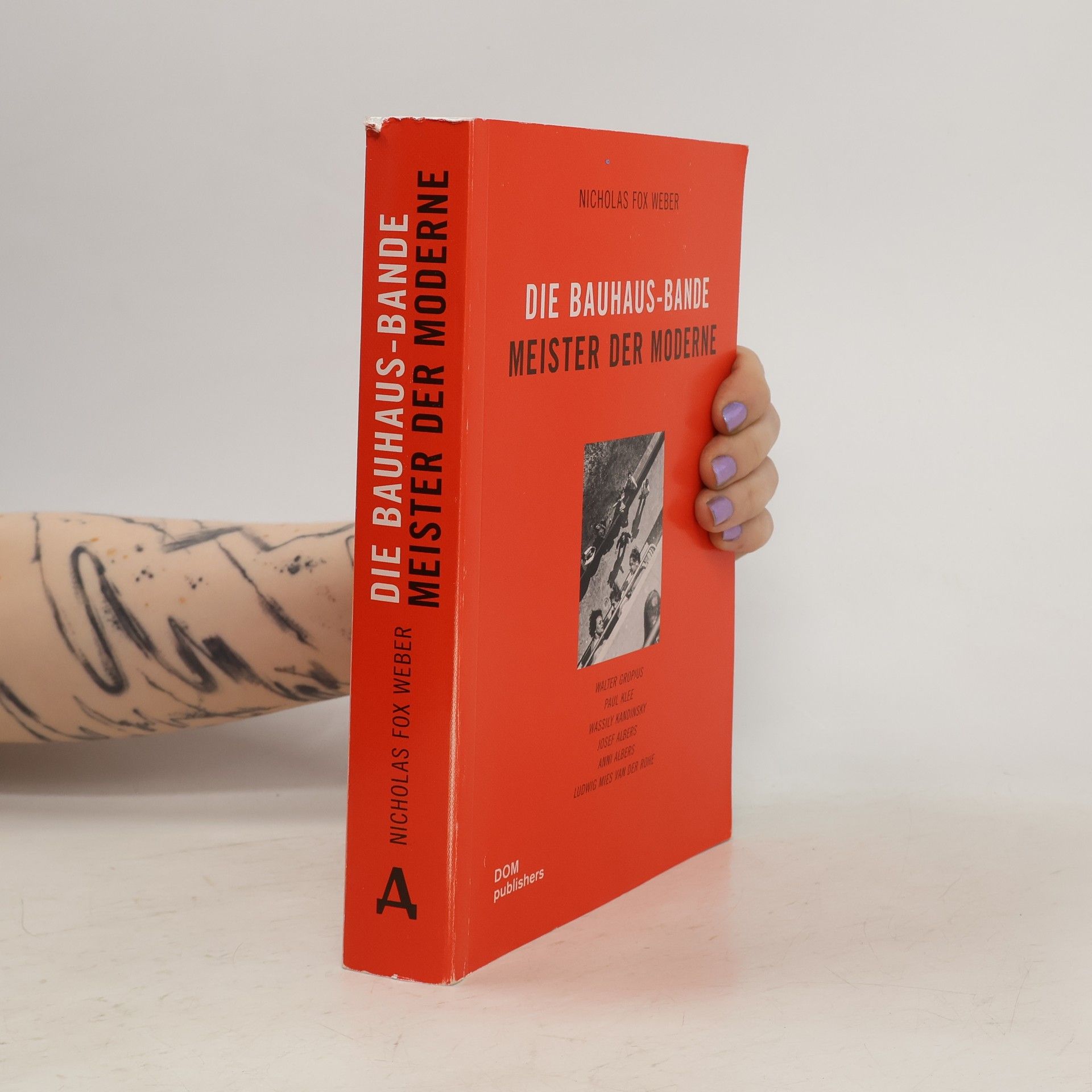 Nicholas Fox Weber Die Bauhaus-Bande. Meister der Moderne