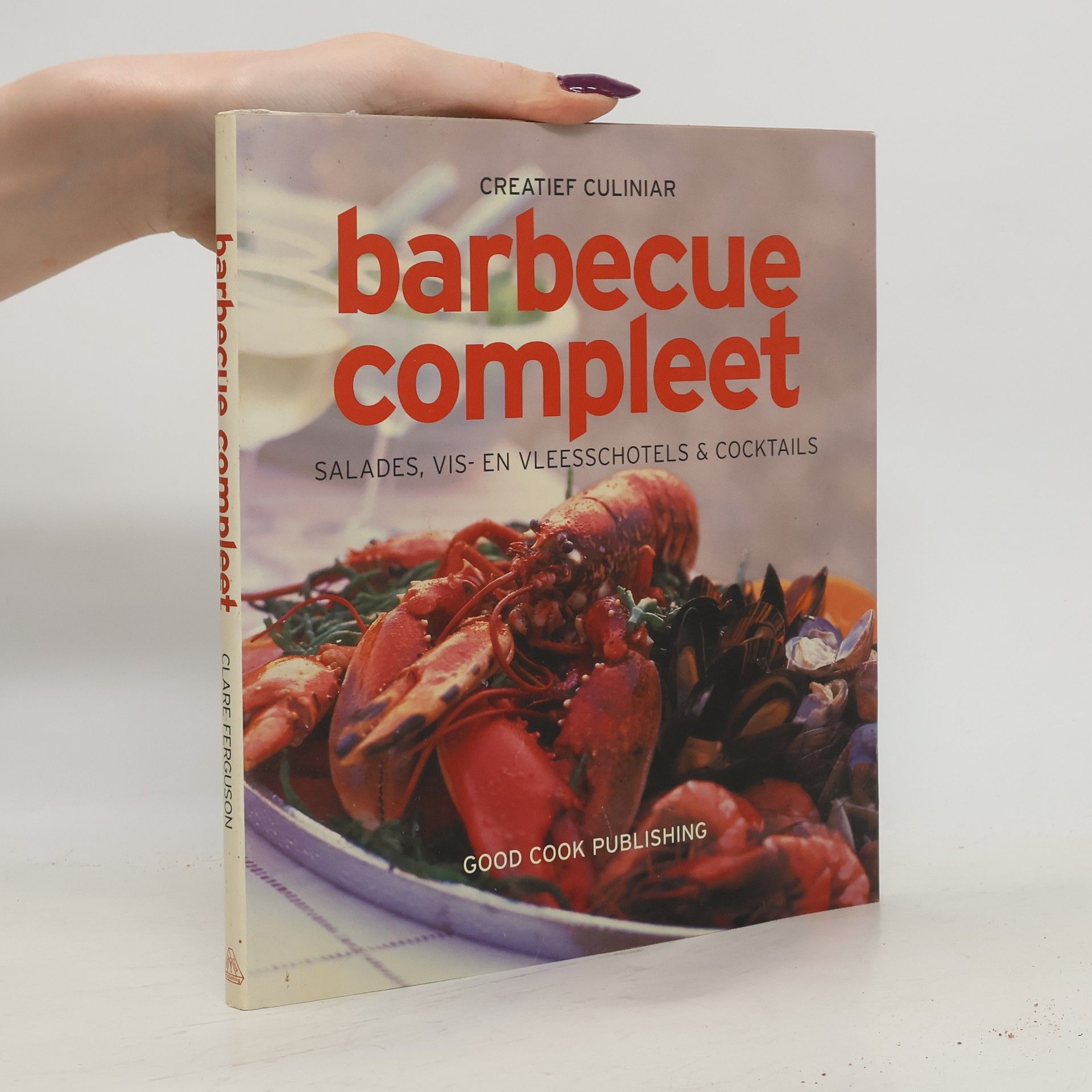 Claire Ferguson Creatief culinair: Barbecue compleet
