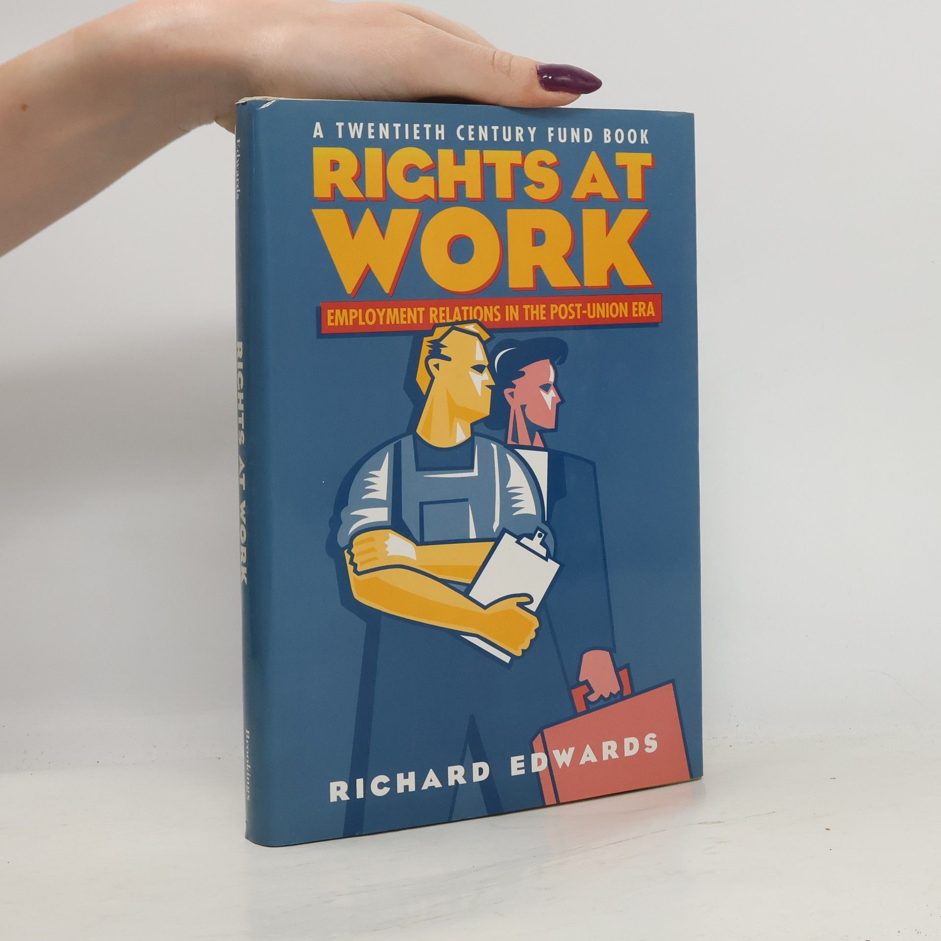 Richard Cluff Edwards A Twentieth Century Fund Book: Rights at Work