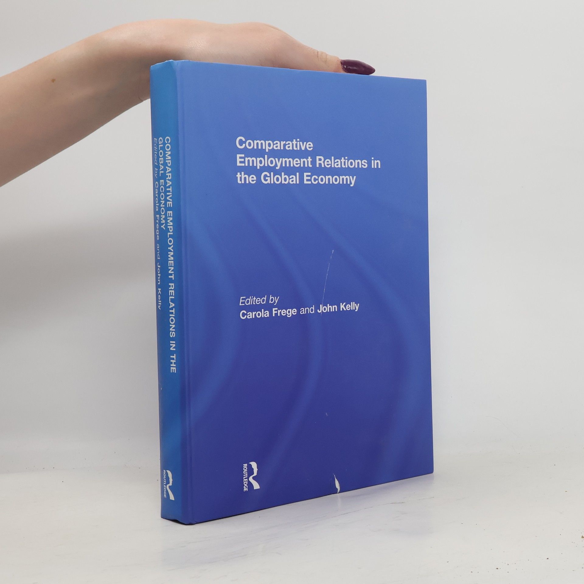 John E. Kelly Comparative Employment Relations in the Global Economy