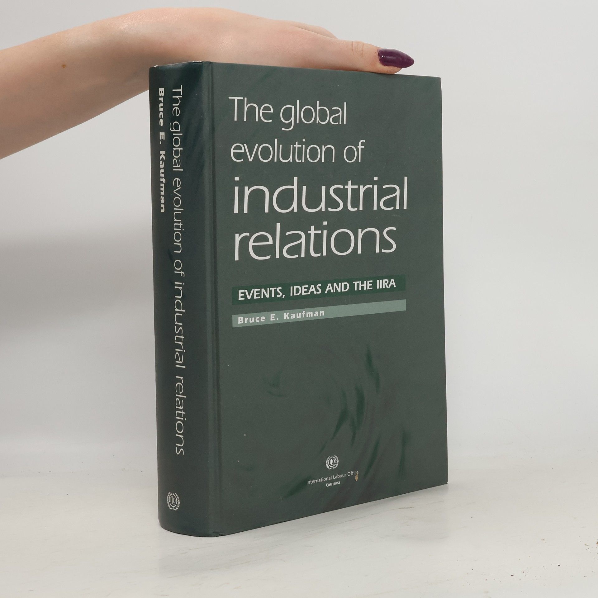 Bruce E. Kaufman The Global Evolution of Industrial Relations