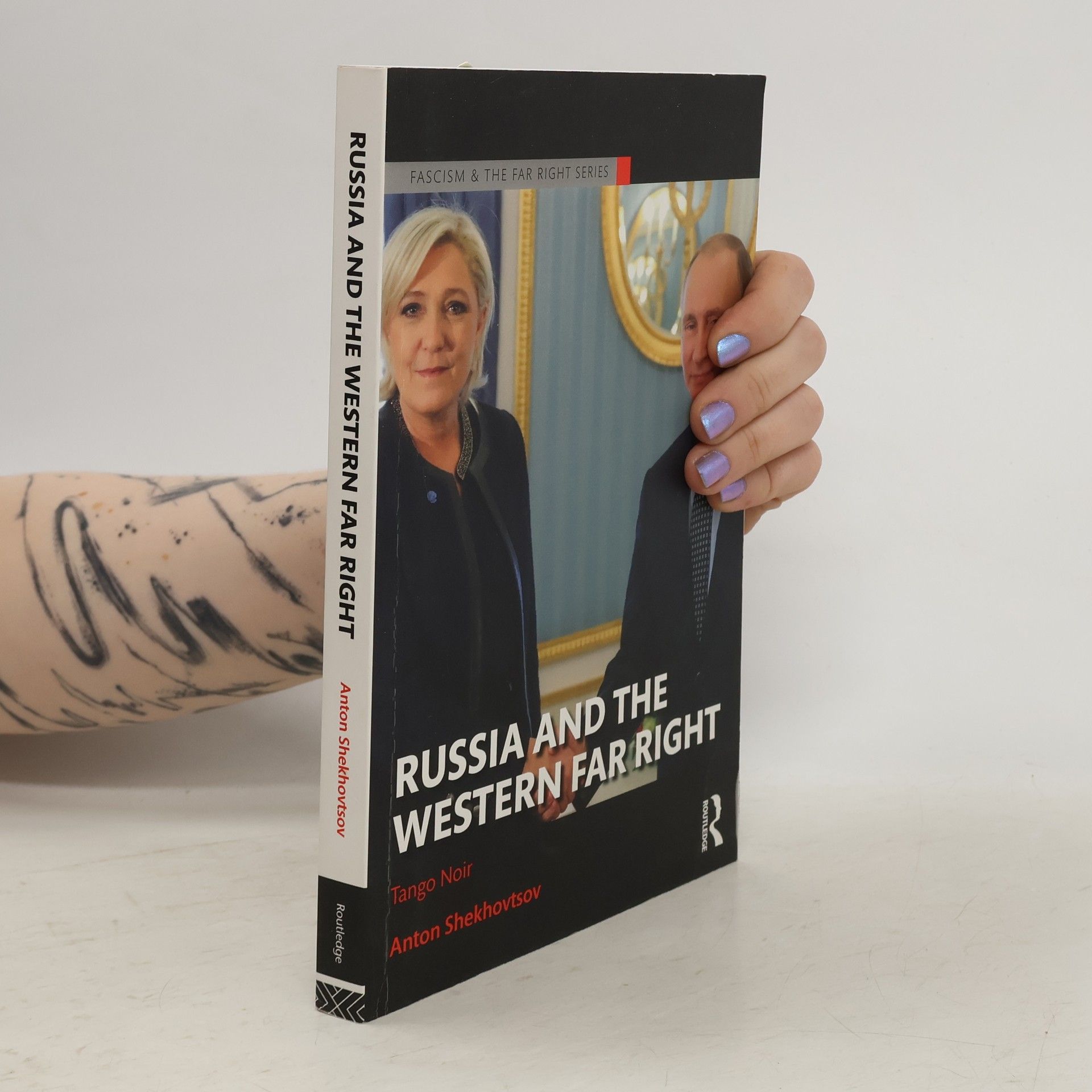 Anton Shekhovtsov Routledge Studies in Fascism and the Far Right: Russia and the Western Far Right