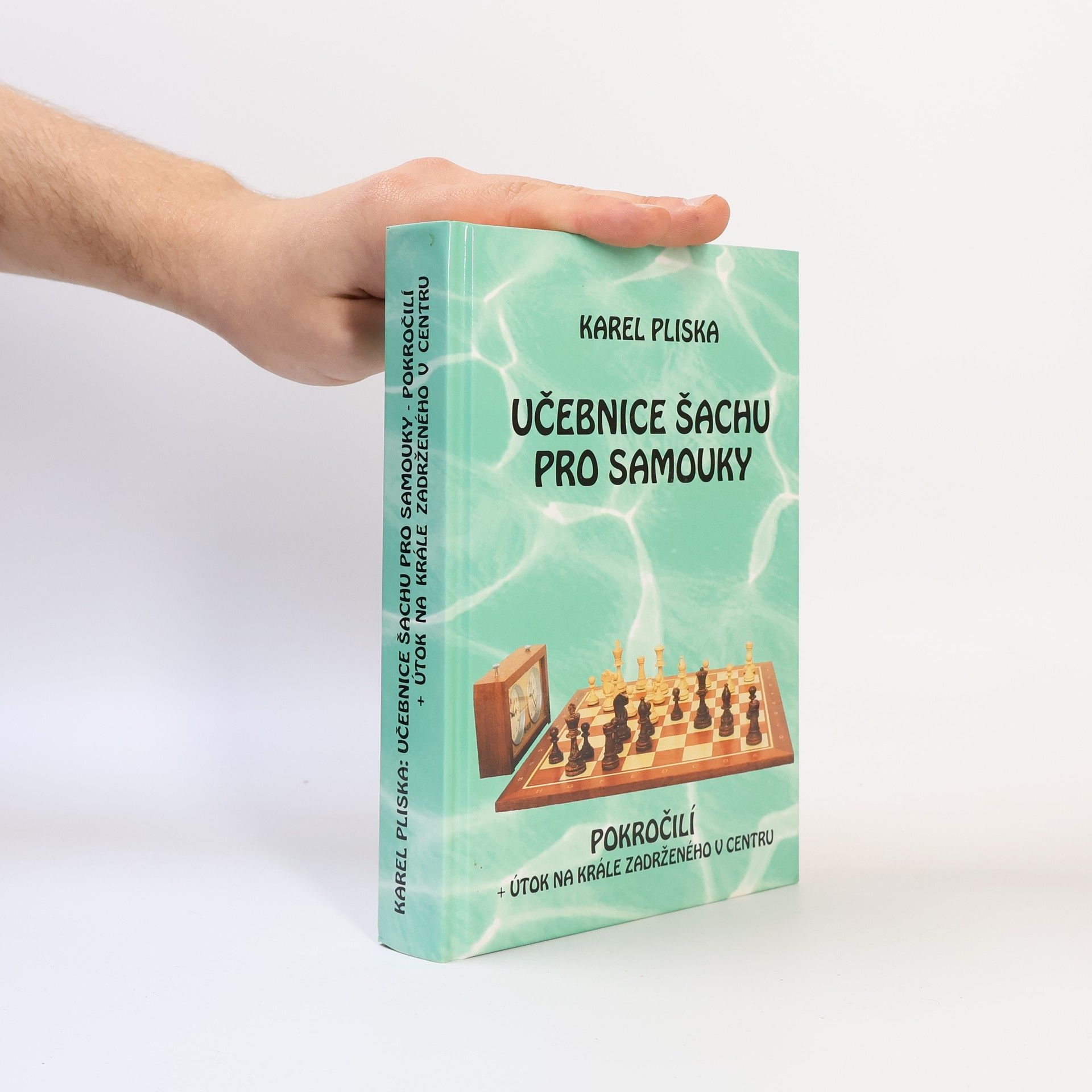 Učebnice šachu pro samouky : pokročilí + útok na krále zadrženého v centru