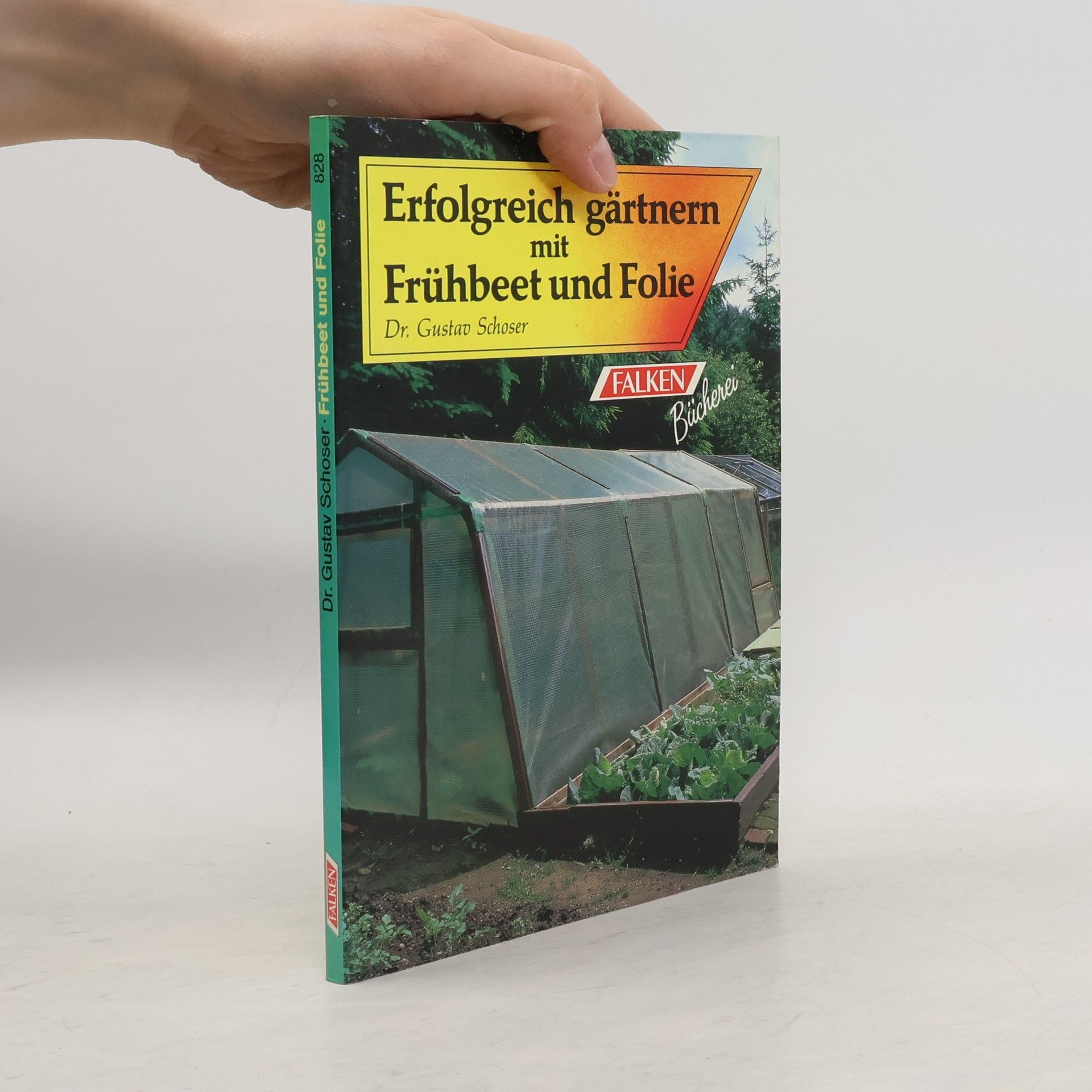 Gustav Schoser Erfolgreich gärtnern mit Frühbeet und Folie