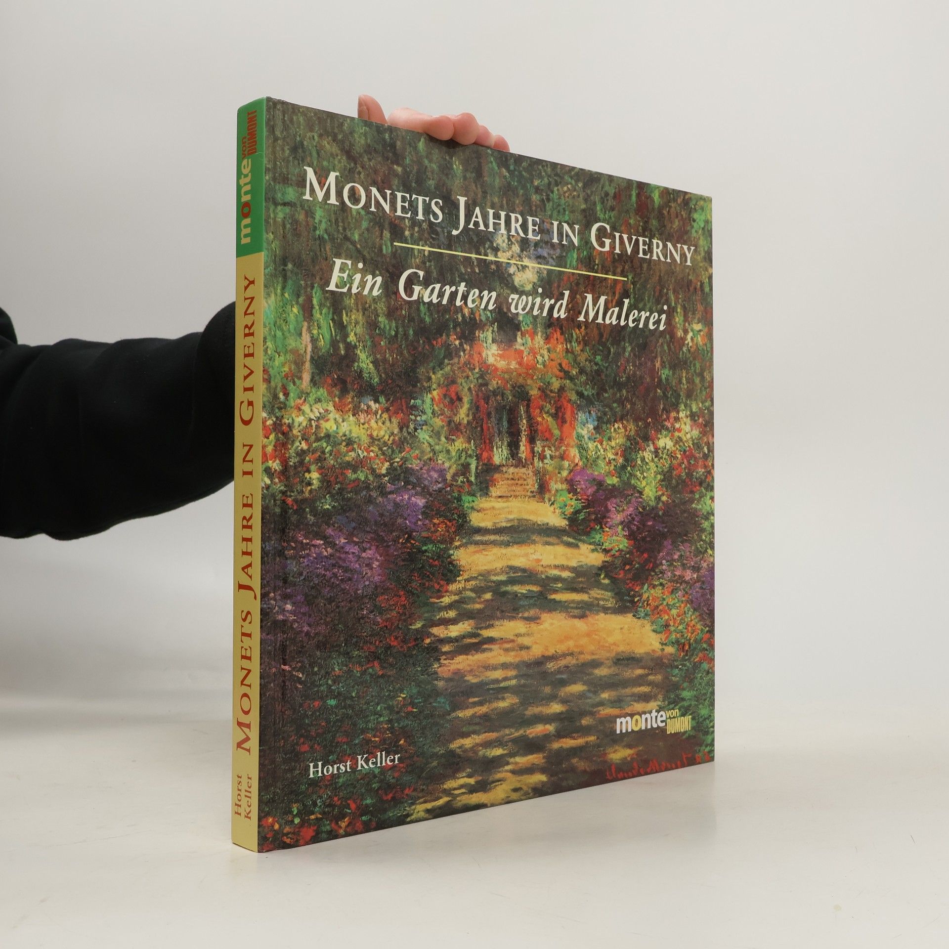 Horst Keller Monets Jahre in Giverny - ein Garten wird Malerei