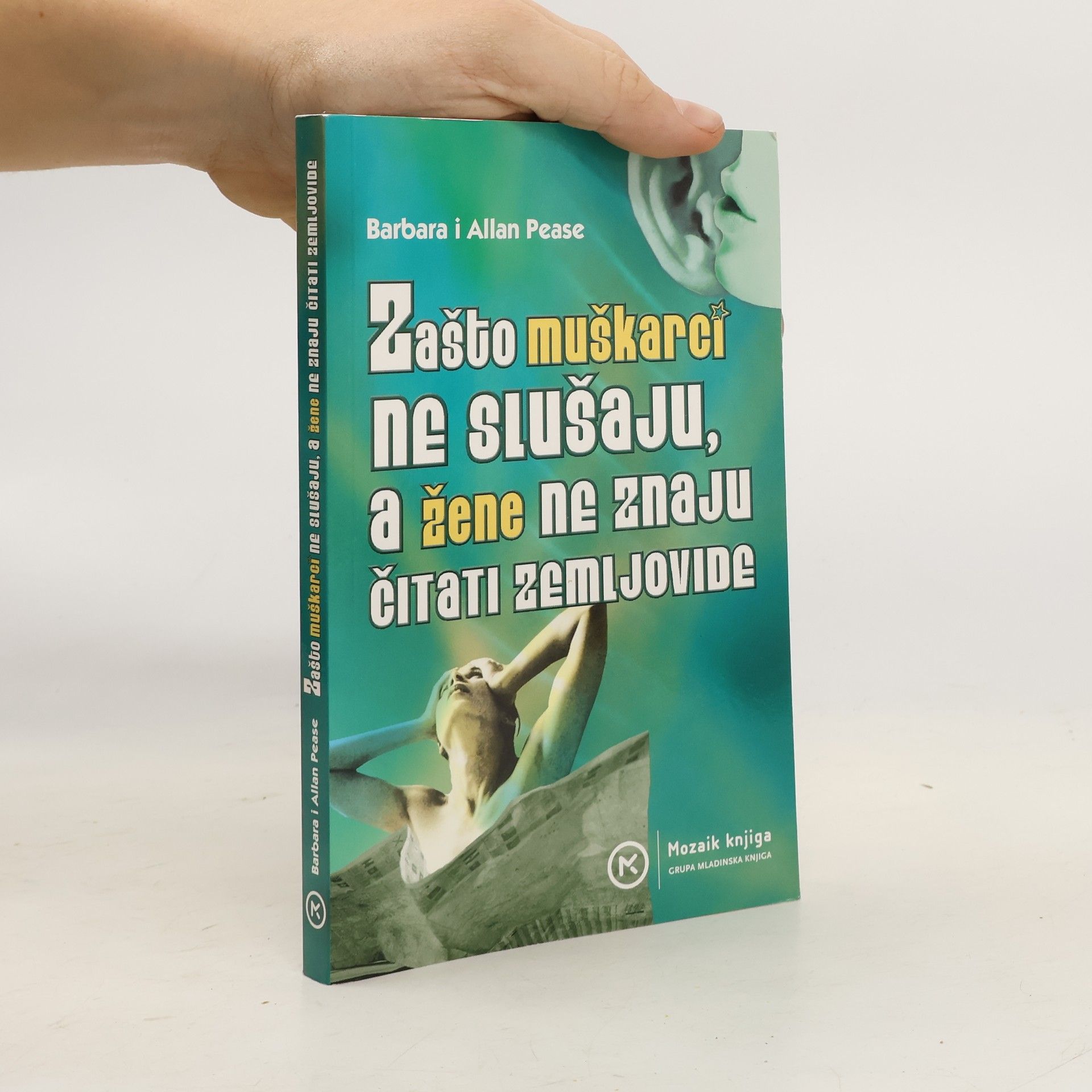 Allan Pease Zašto muškarci ne slušaju, a žene ne znaju čitati zemljovide?