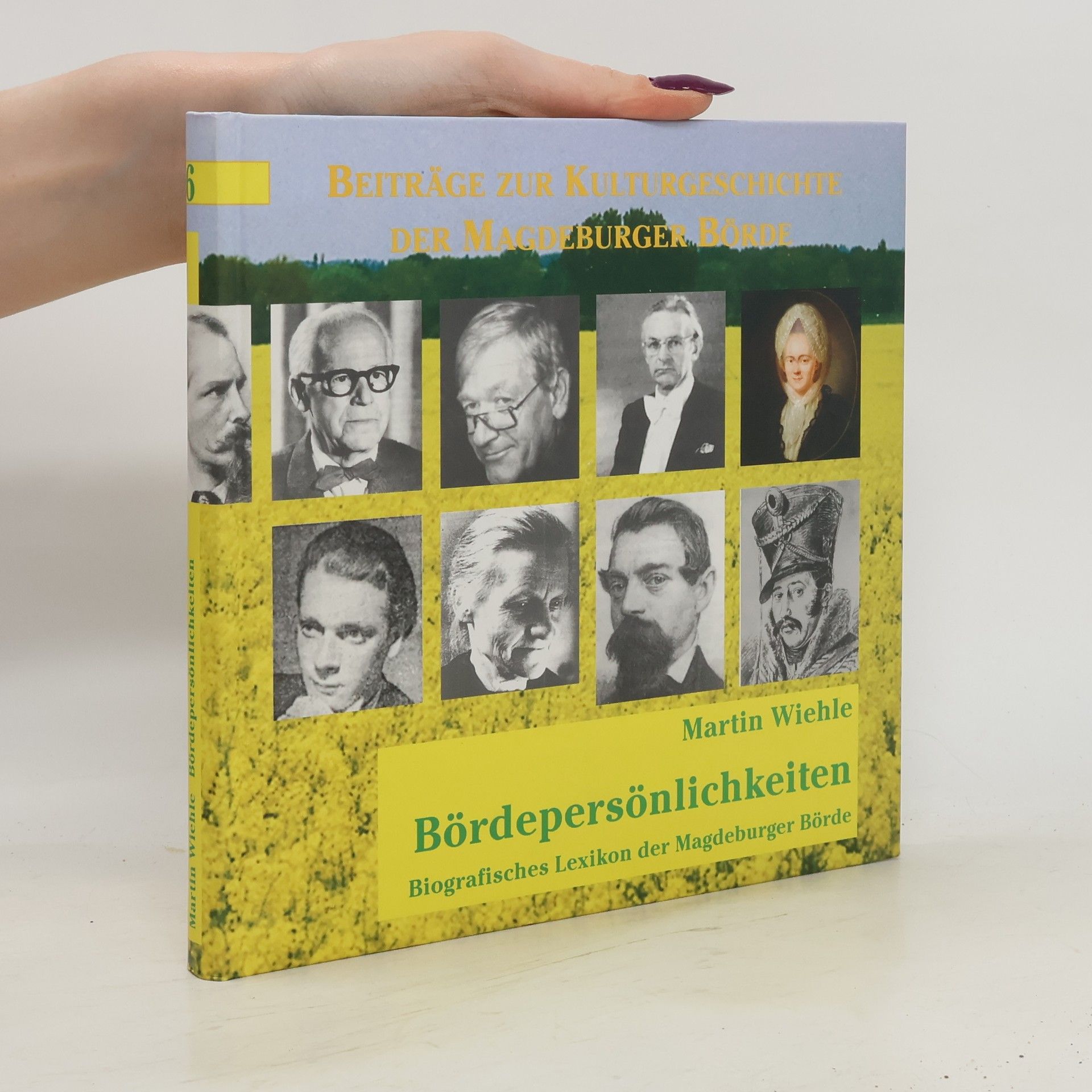 Martin Wiehle Beiträge zur Kulturgeschichte der Magdeburger Börde - 6: Börde-Persönlichkeiten