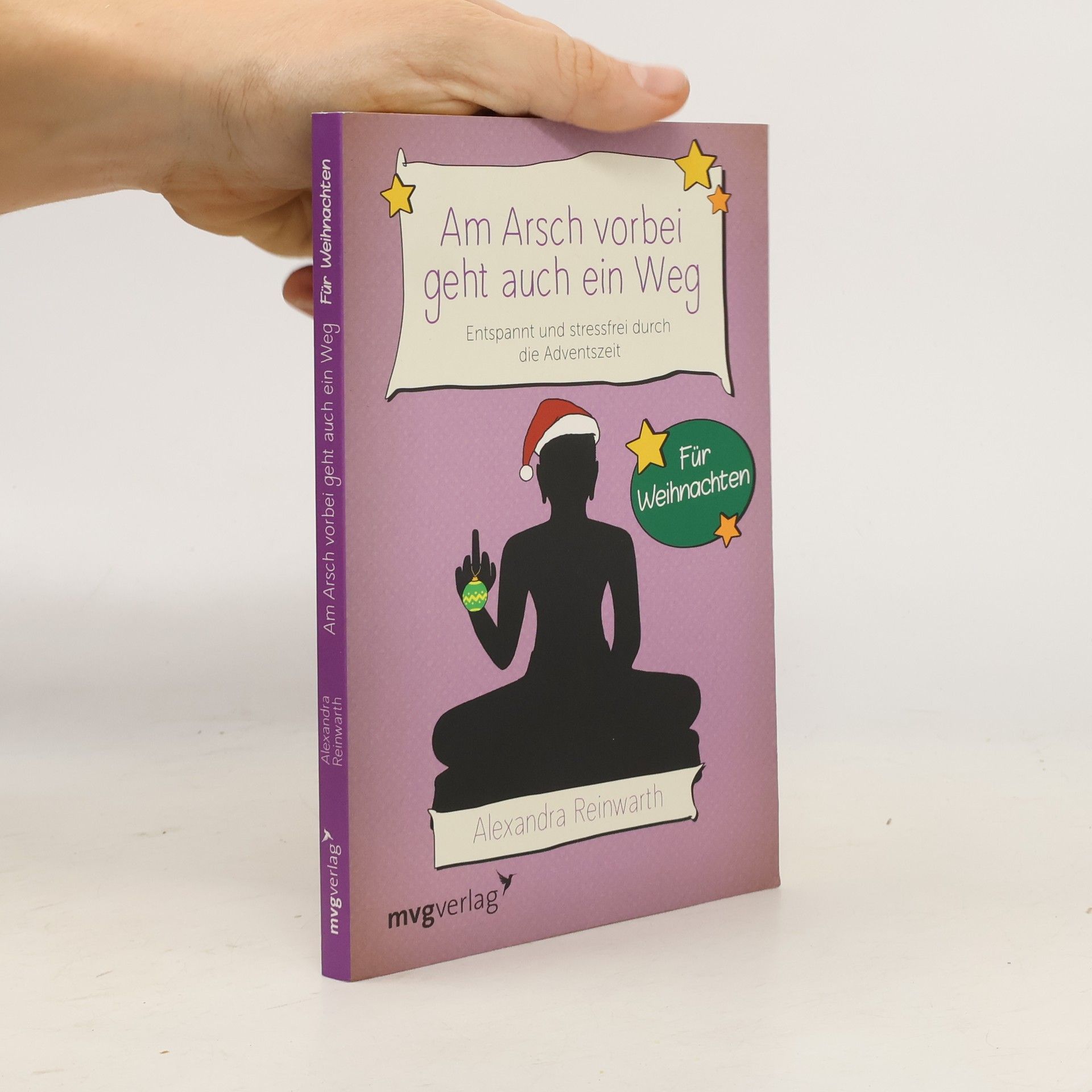 Alexandra Reinwarth Am Arsch vorbei geht auch ein Weg - entspannt und stressfrei durch die Adventszeit