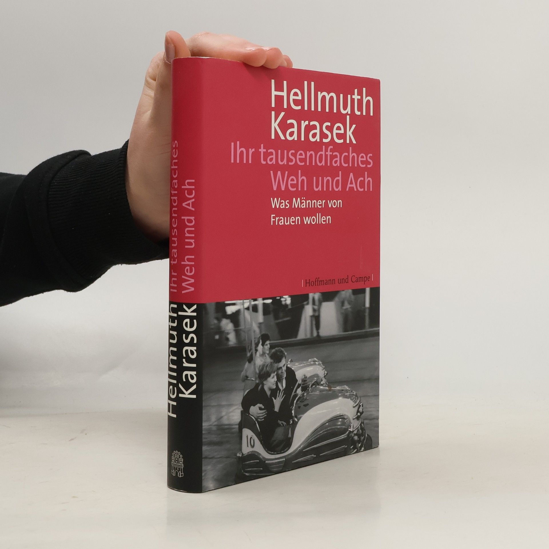 Hellmuth Karasek Ihr tausendfaches Weh und Ach