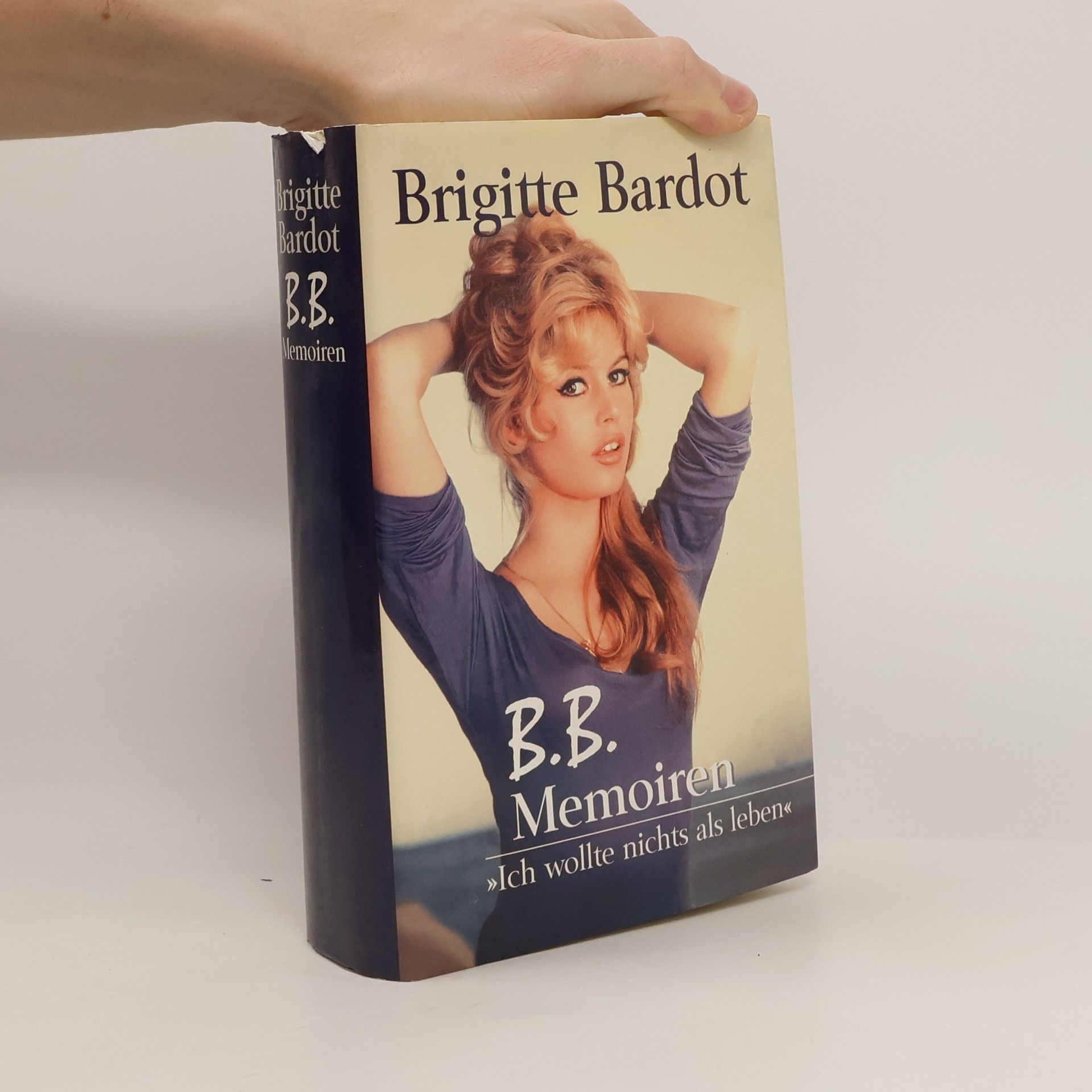 Brigitte Bardot B. B. Memorien. Ich wolle nichts als leben