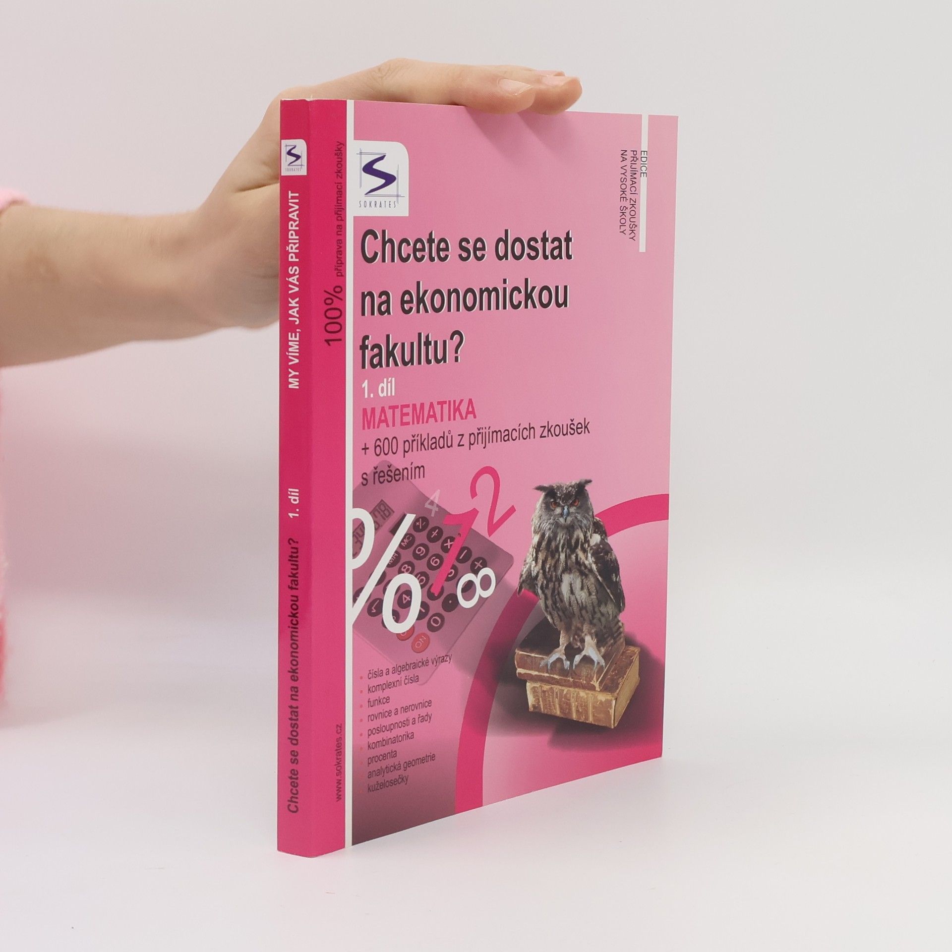 Marek Lampart Chcete se dostat na ekonomickou fakultu? Matematika + 600 příkladů z přijímacích zkoušek s řešením. 1. díl