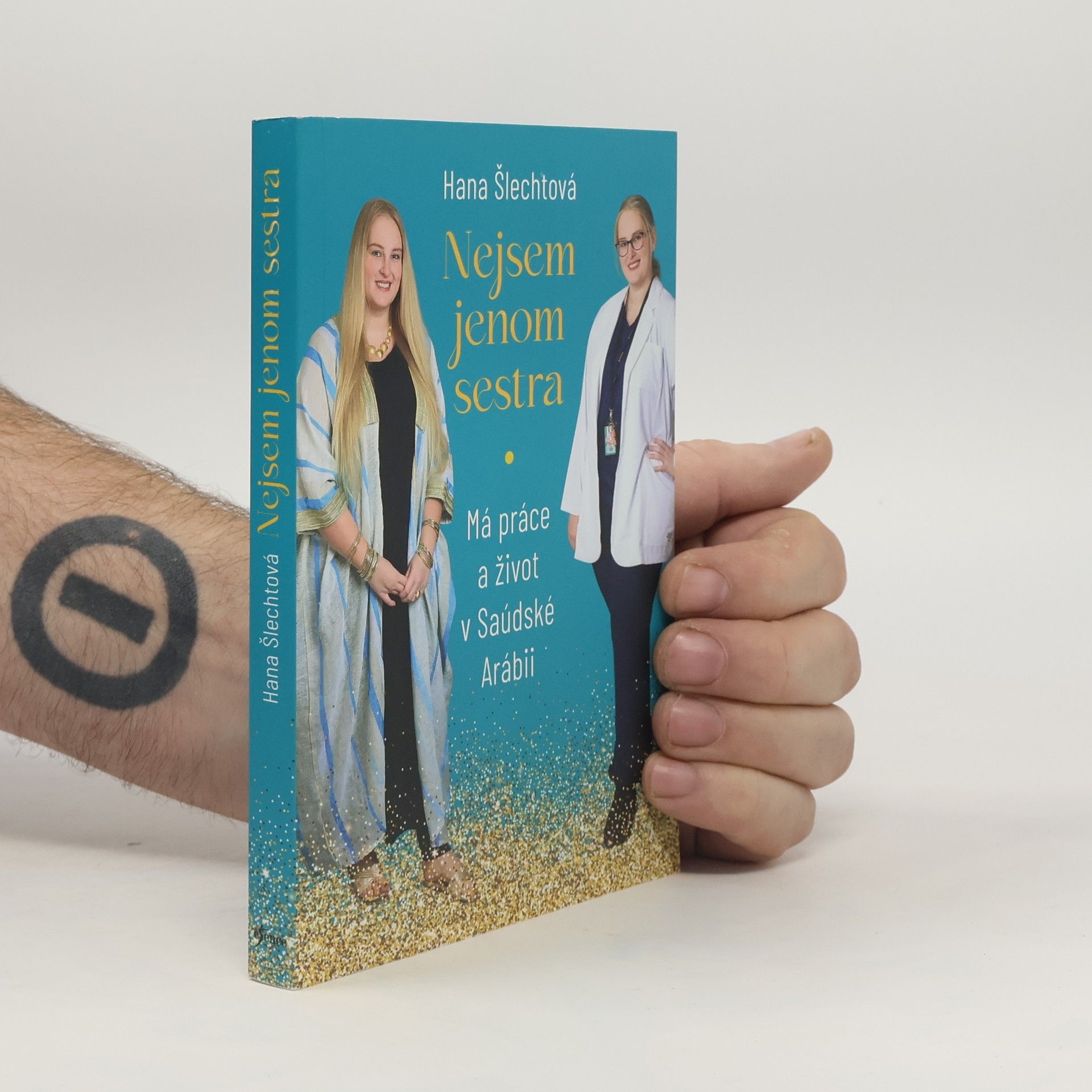 Hana Šlechtová Nejsem jenom sestra. Má práce a život v Saúdské Arábii