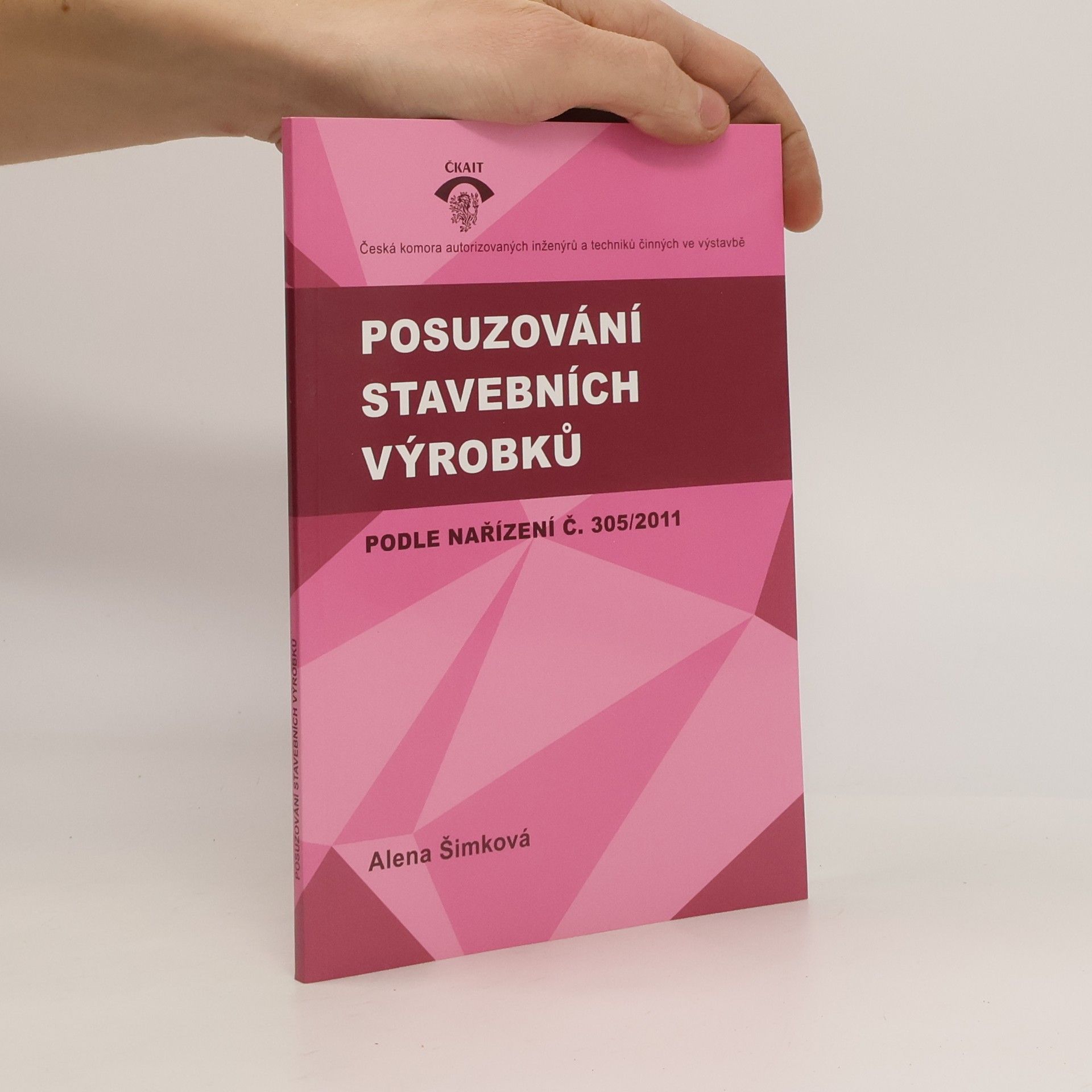Alena Šimková Posuzování stavebních výrobků : podle nařízení č. 305/2011