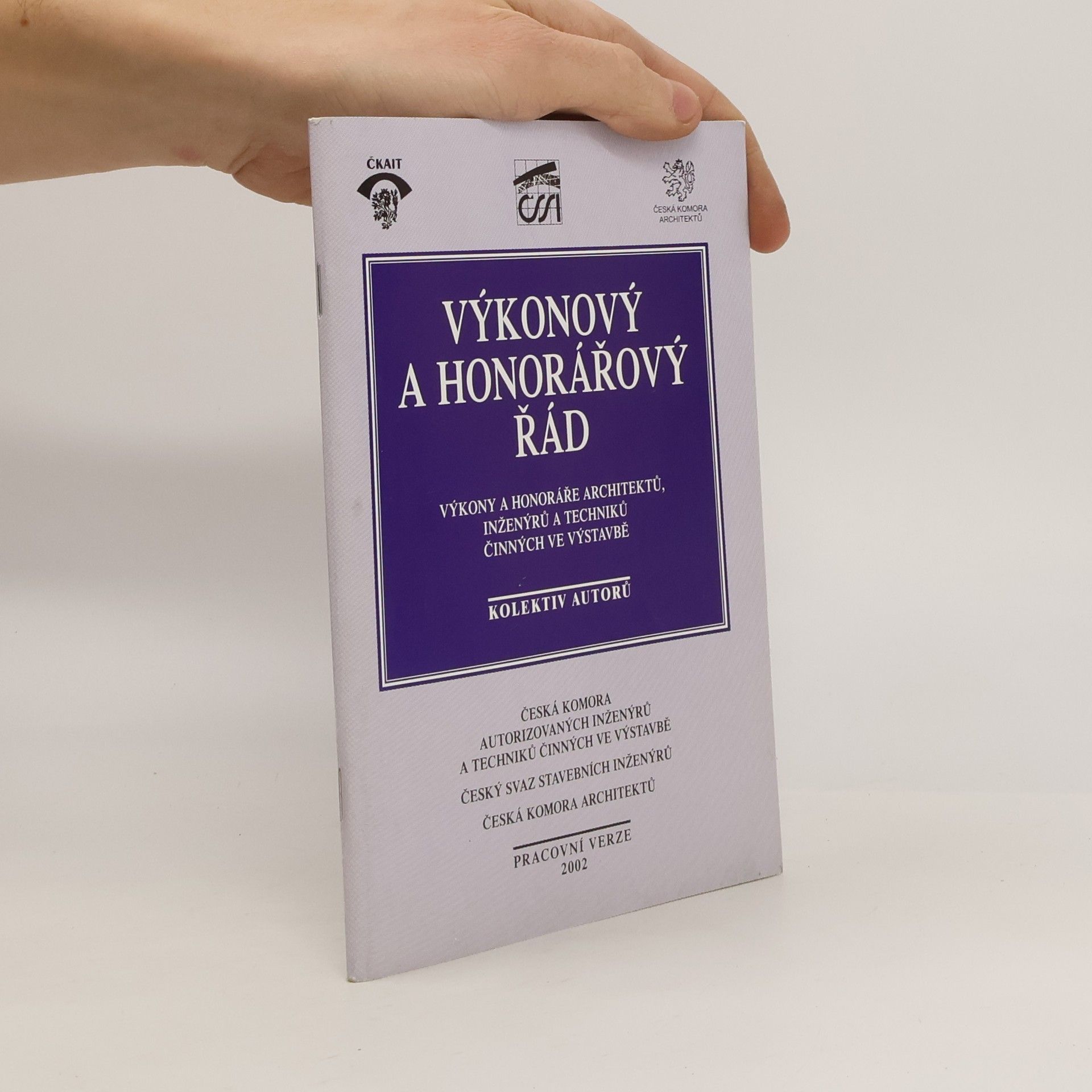 Autorenkollektiv Výkonový a honorářový řád : výkony a honoráře architektů, inženýrů a techniků činných ve výstavbě : pracovní verze