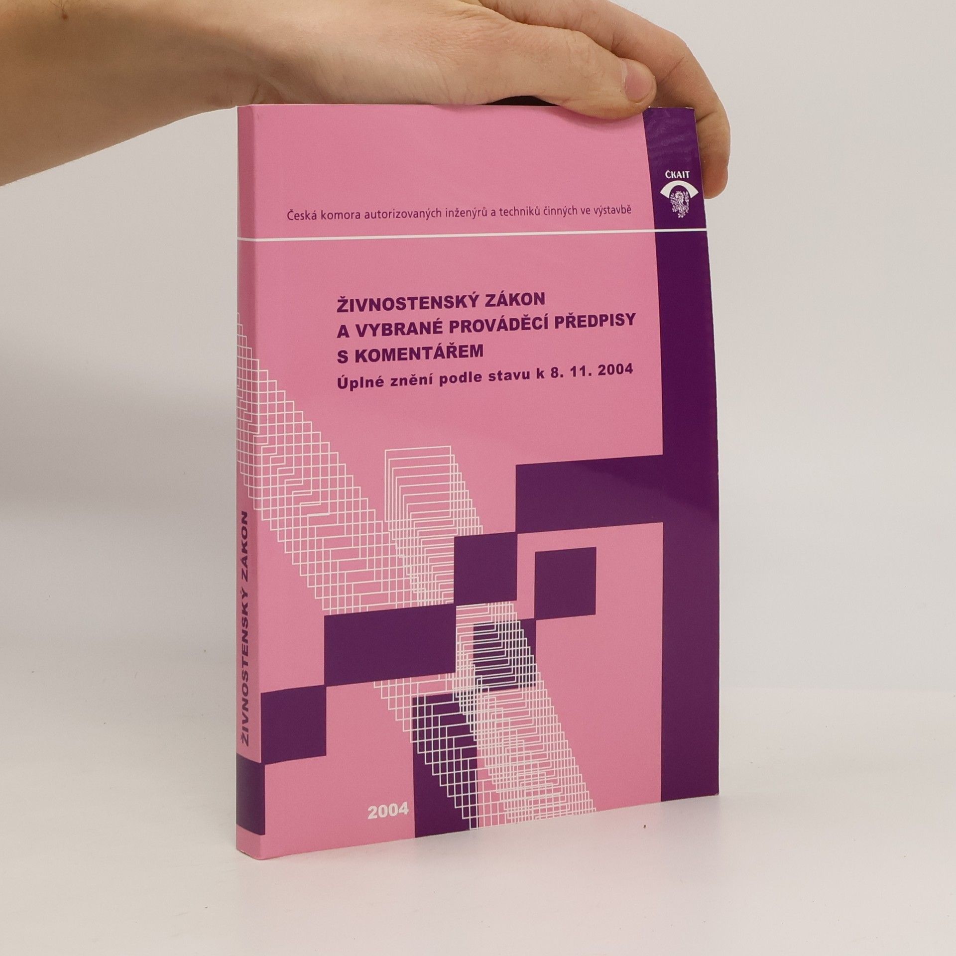 Danka Makalová Živnostenský zákon a vybrané prováděcí předpisy s komentářem : úplné znění podle stavu k 8.11.2004