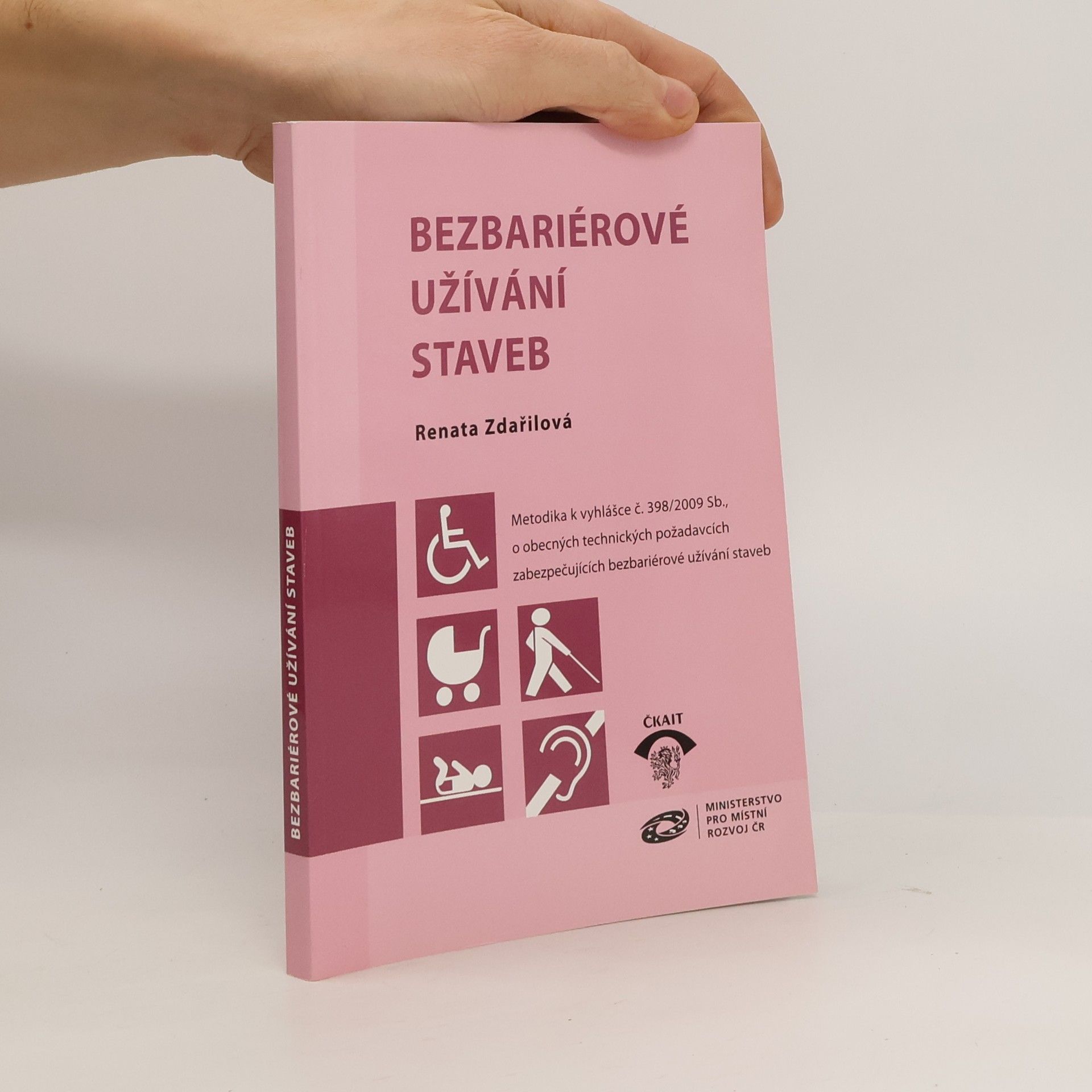 Renata Zdařilová Bezbariérové užívání staveb. Metodika k vyhlášce č. 398