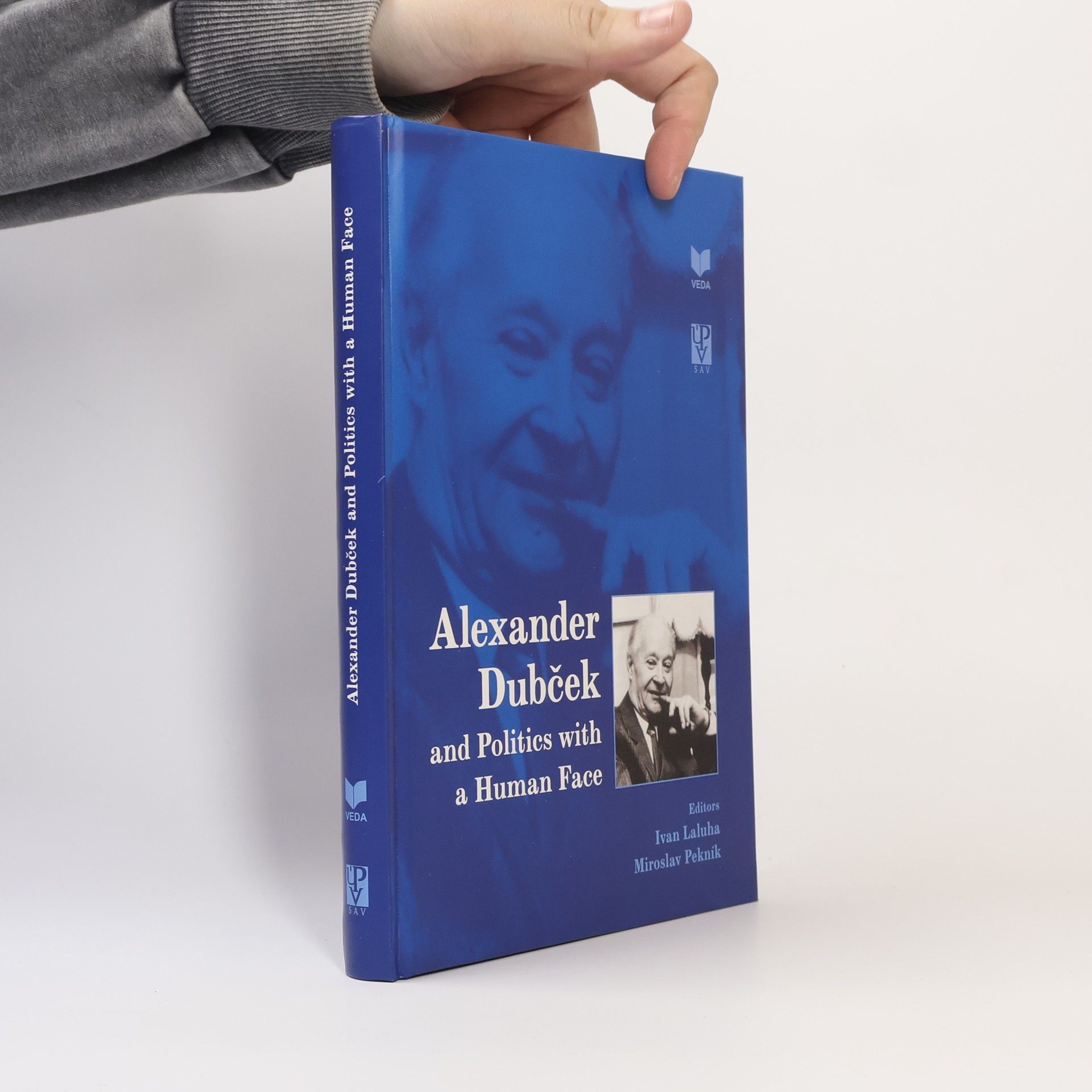 Ivan Laluha Alexander Dubček and Politics with a Human Face